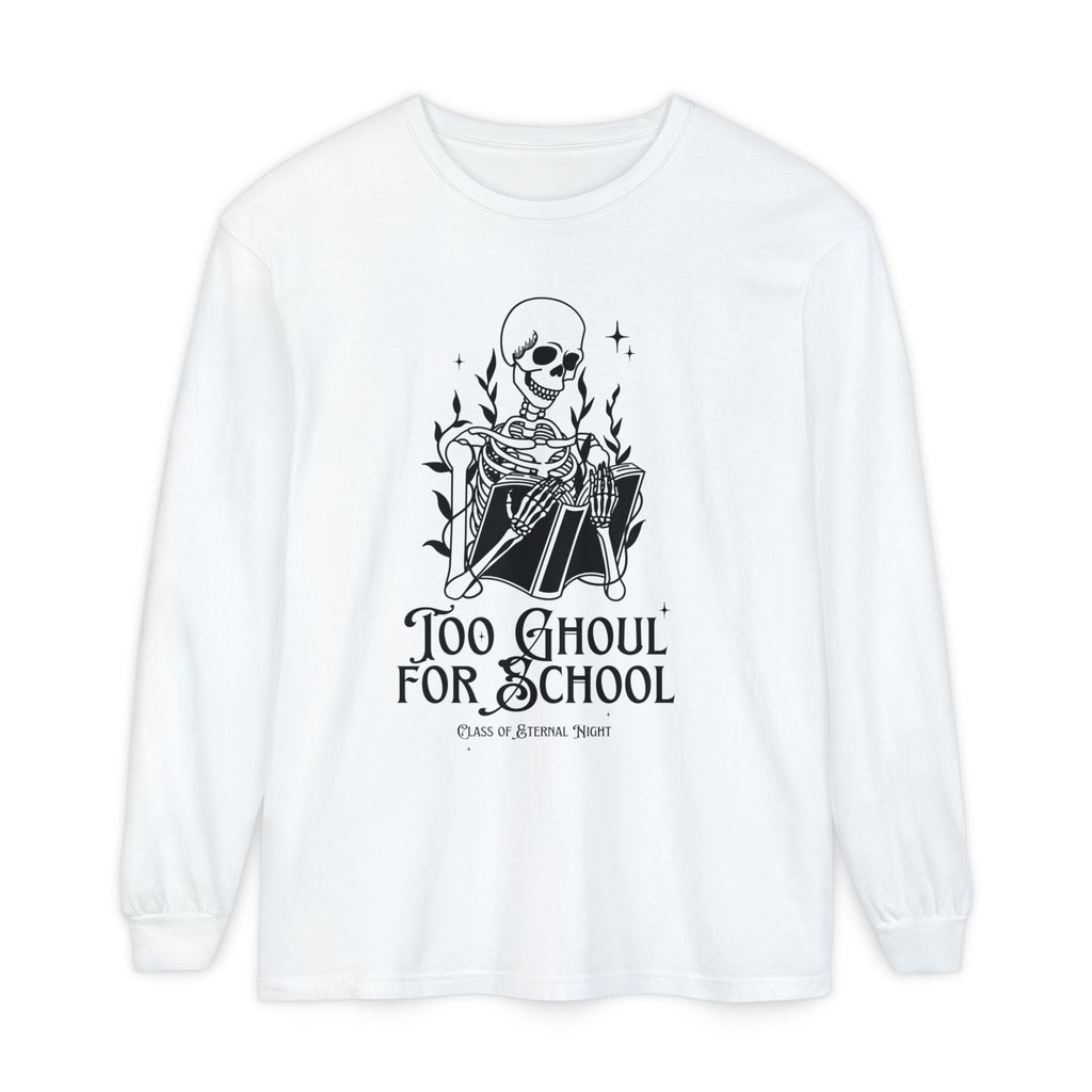 Too Ghoul For School Unisex Garment-dyed Long Sleeve T-Shirt