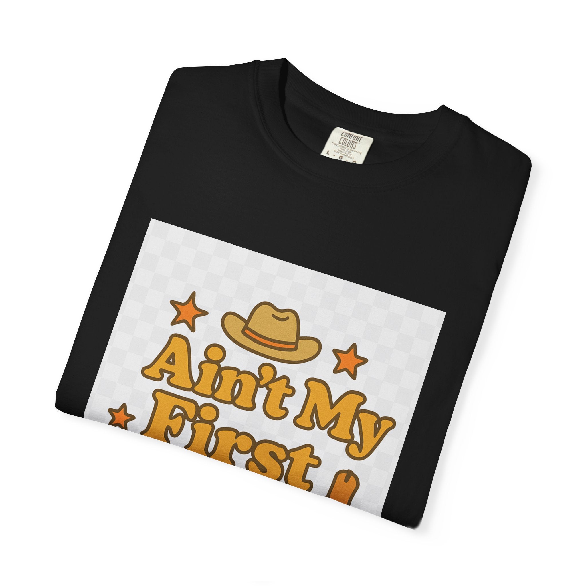 Ain't My First Rodeo Unisex T-Shirt