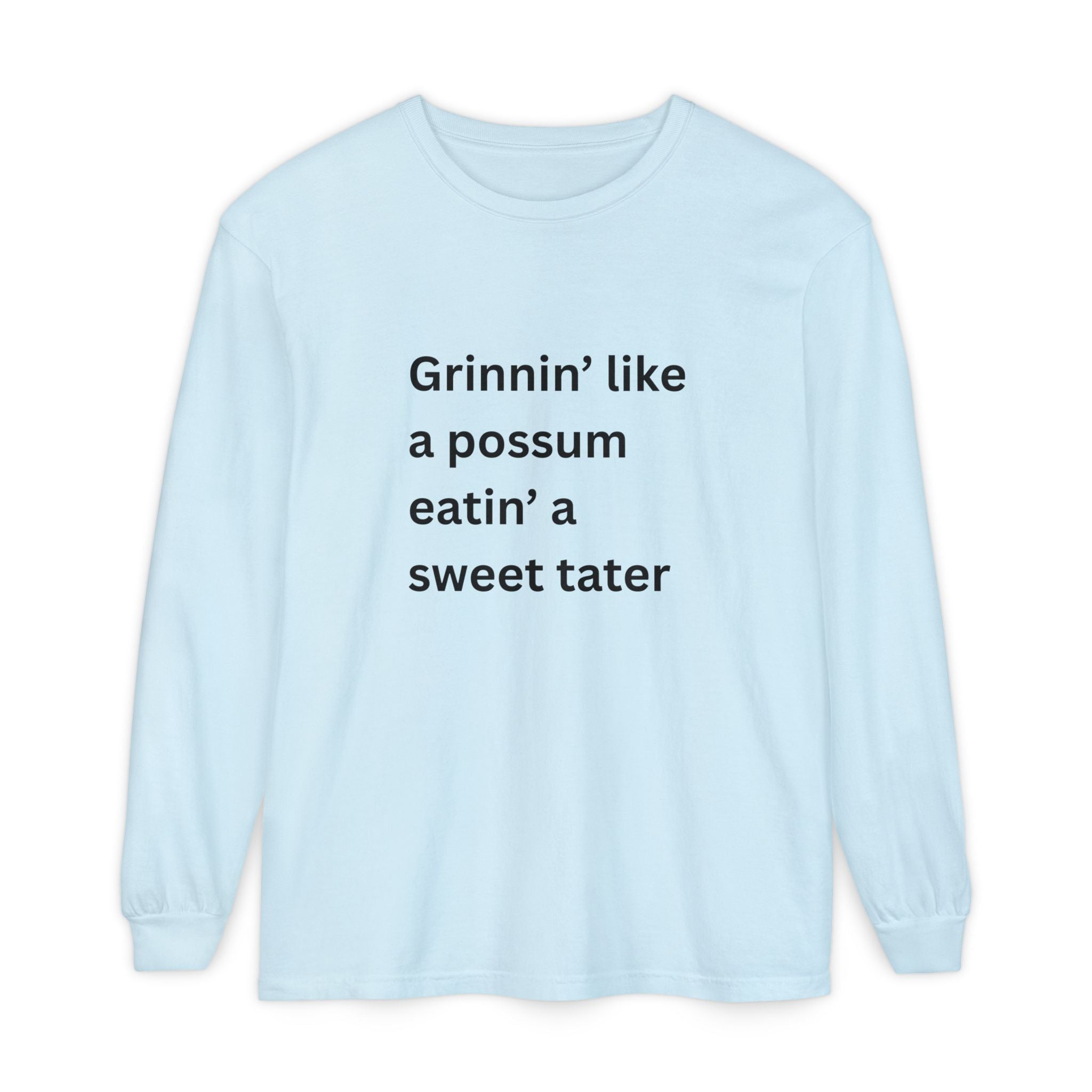 Grinnin Like A Possum Eatin A Sweet Tator Funny Unisex Garment-dyed Long Sleeve T-Shirt