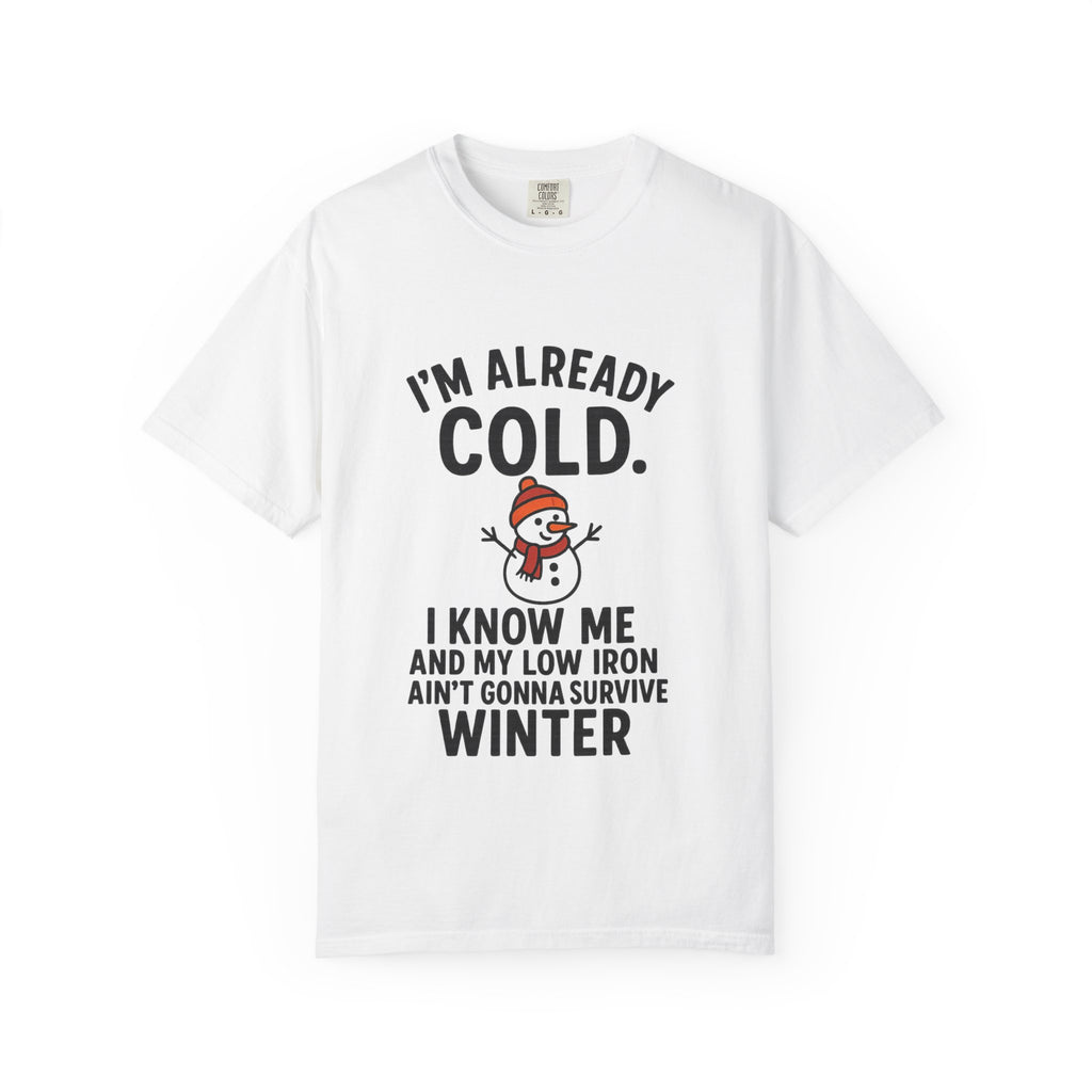 I'm Already Cold Funny Winter T-Shirt for Cold Weather Lovers
