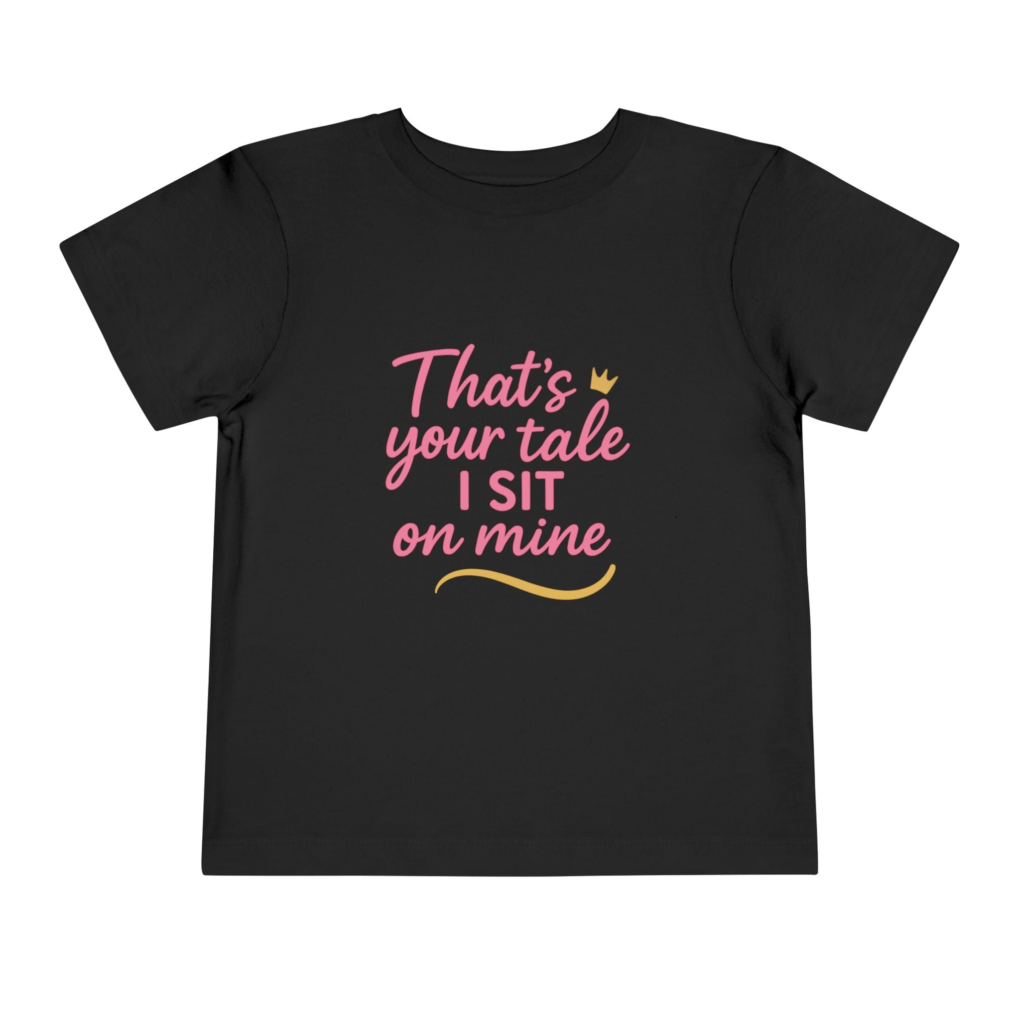 That's Your Tale I sit On Mine Toddler Short Sleeve Tee