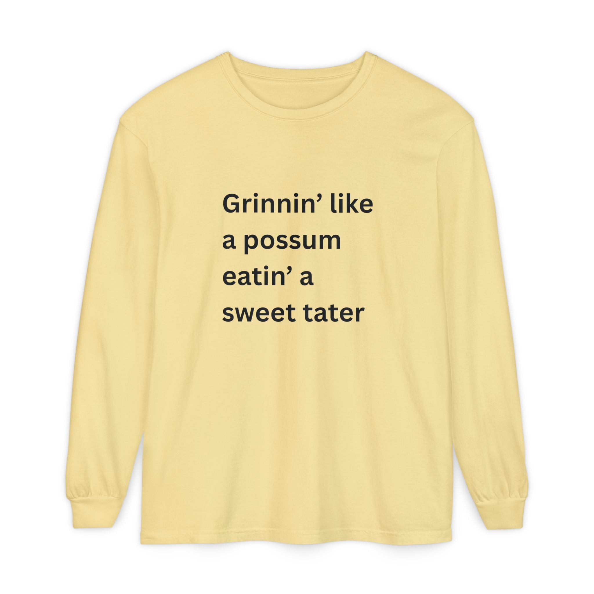 Grinnin Like A Possum Eatin A Sweet Tator Funny Unisex Garment-dyed Long Sleeve T-Shirt