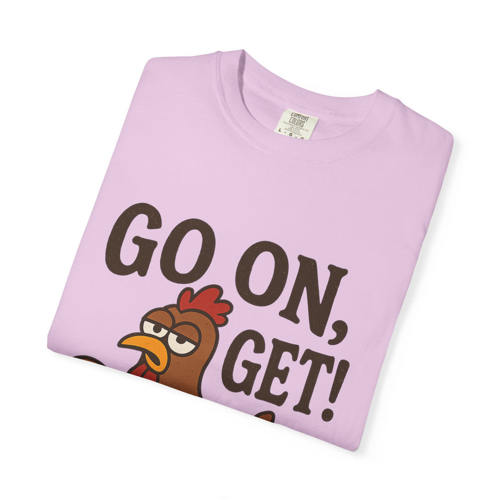 Funny Chicken Graphic T-Shirt - "Go On, Get!" Unisex Tee