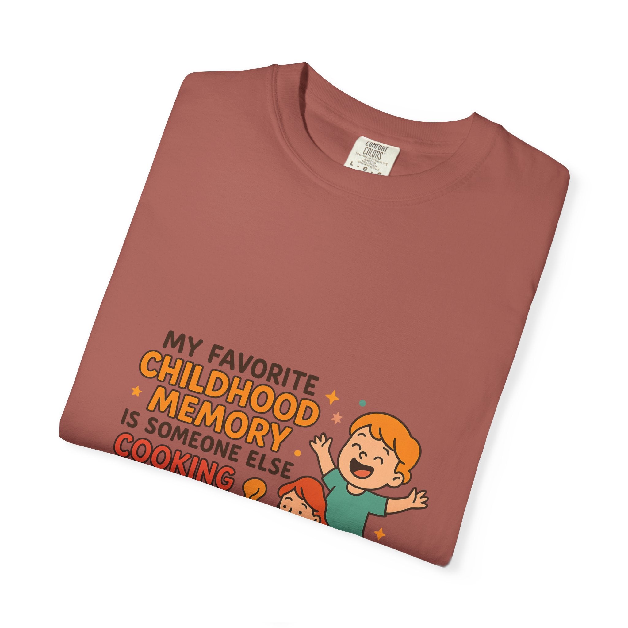 My Favorite Childhood Memory Is Someone Else Cooking Dinner Childhood Memory T-shirt - Fun, Nostalgic Apparel for Family Gatherings, Casual Days, Gifts, and Cooking Adventures