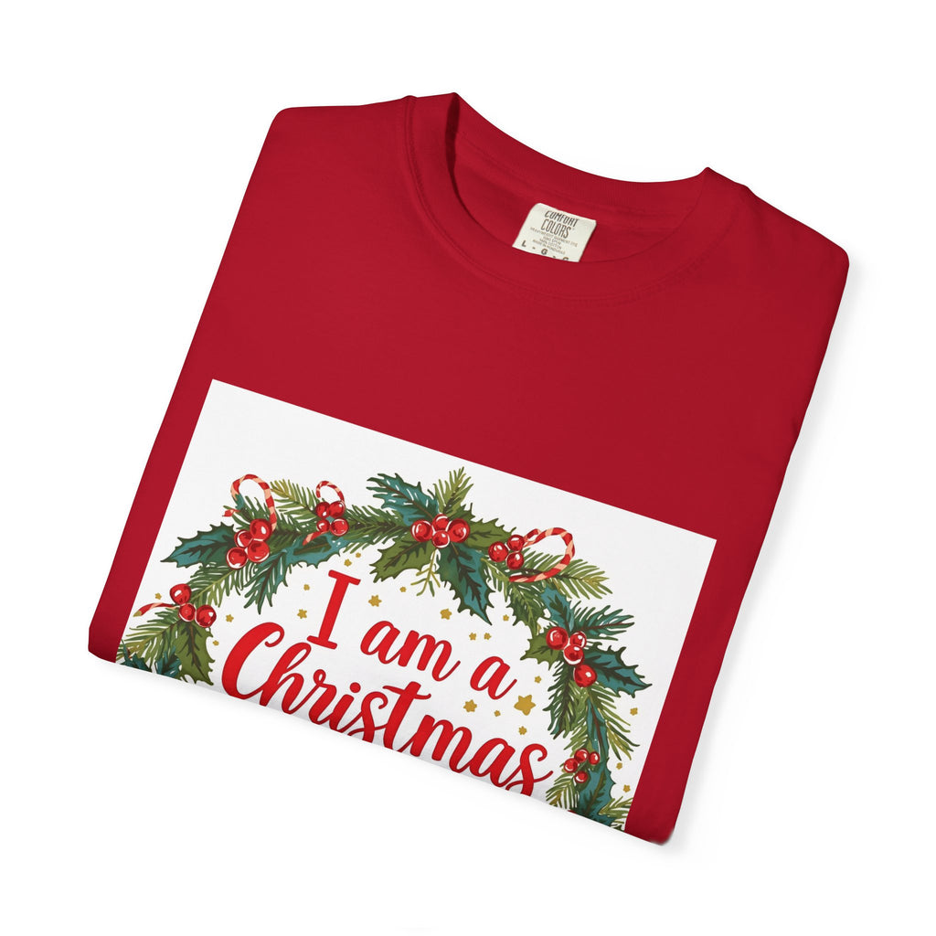 I Am A Christmas Baby Unisex Garment-Dyed T-shirt