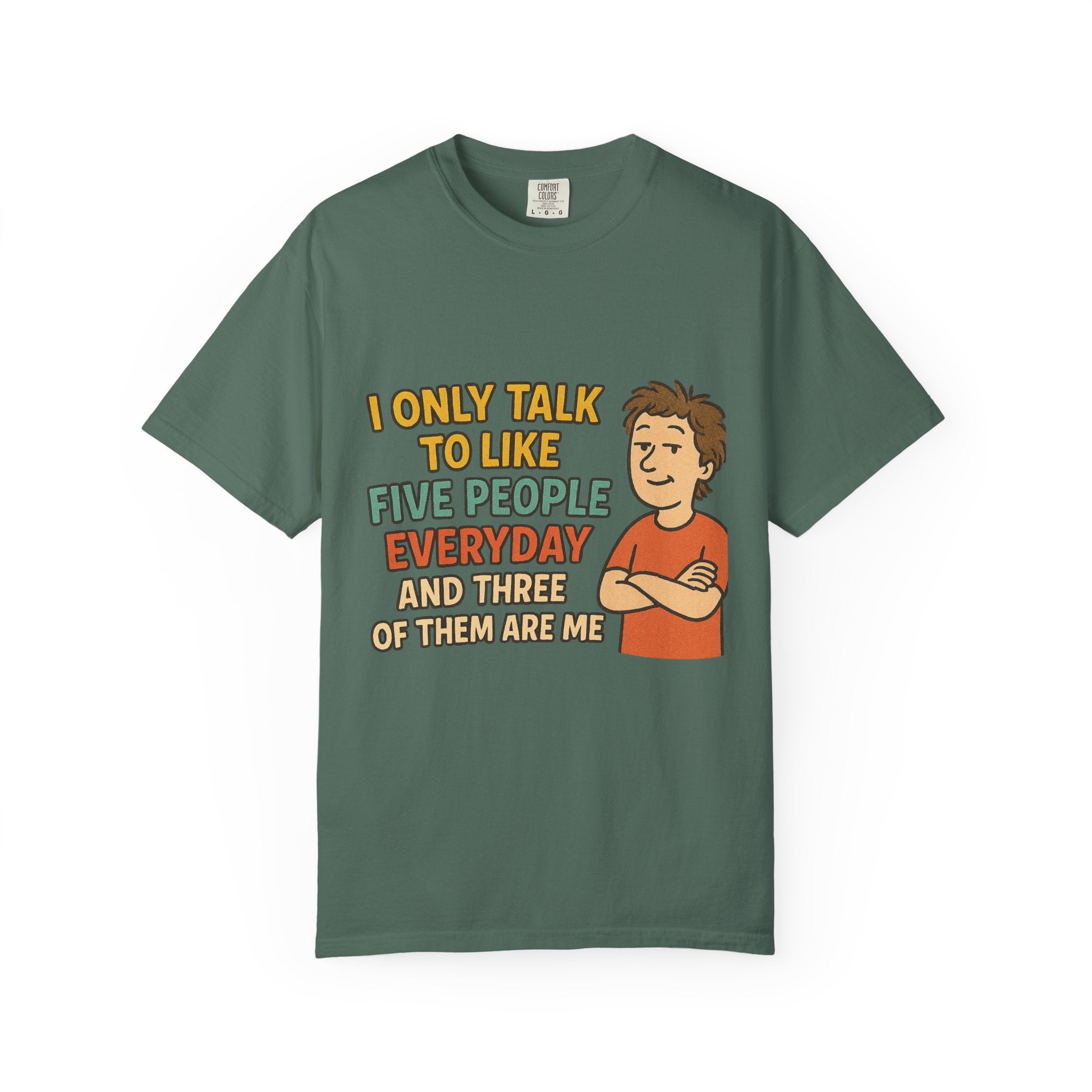 Funny Humor I Only Talk To Like Five People Unisex Garment-Dyed T-shirt