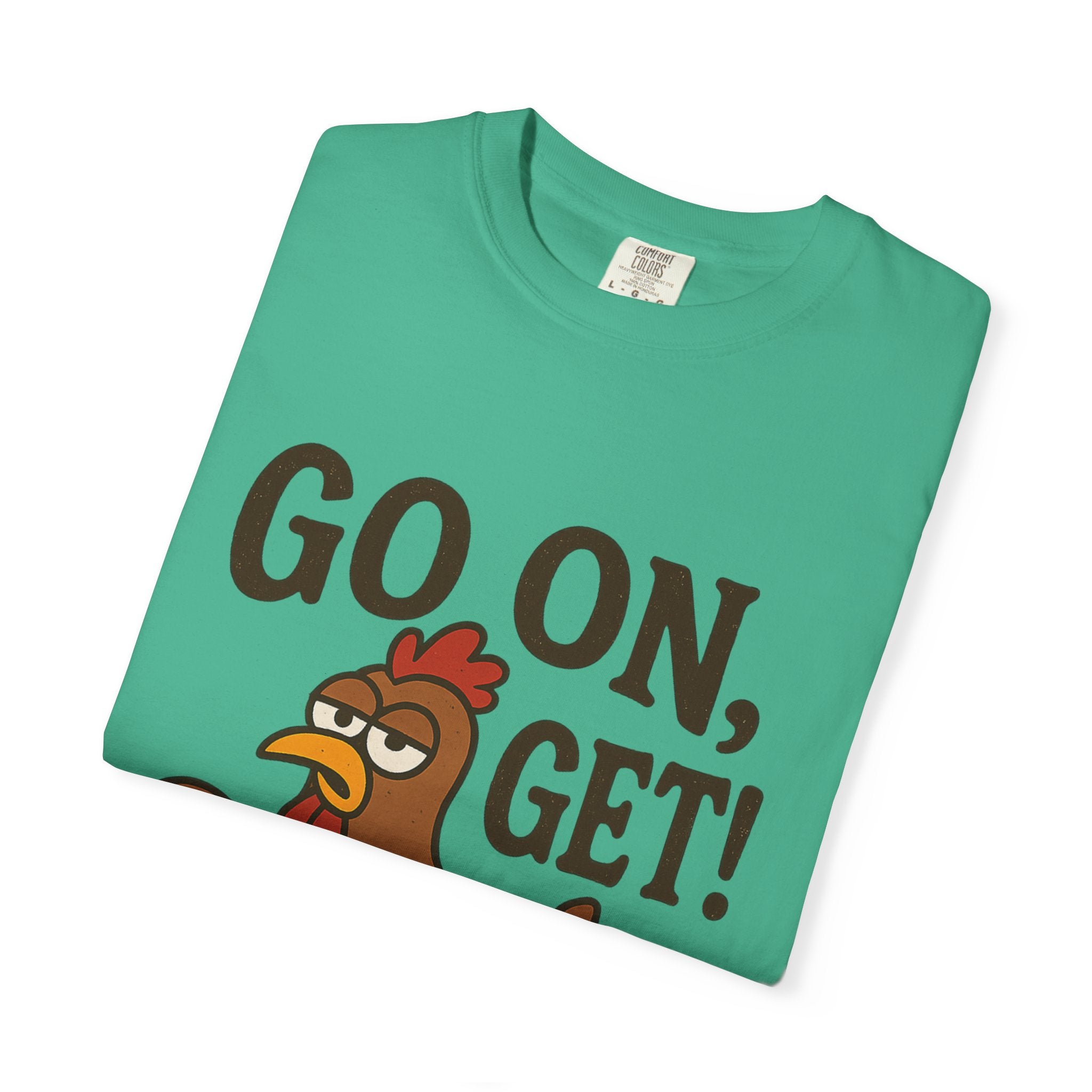 Funny Chicken Graphic T-Shirt - "Go On, Get!" Unisex Tee