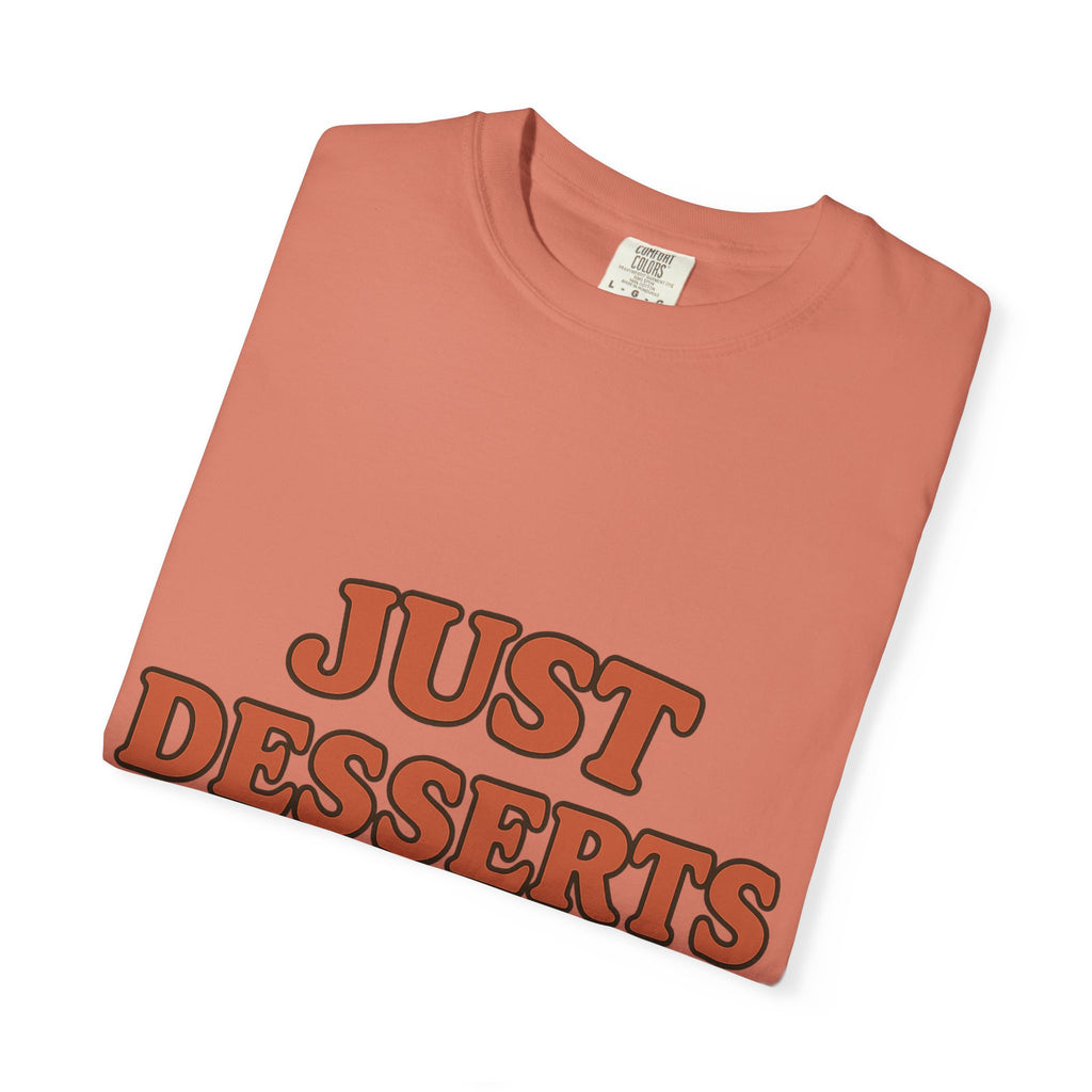 Just Desserts Unisex Garment-Dyed T-Shirt