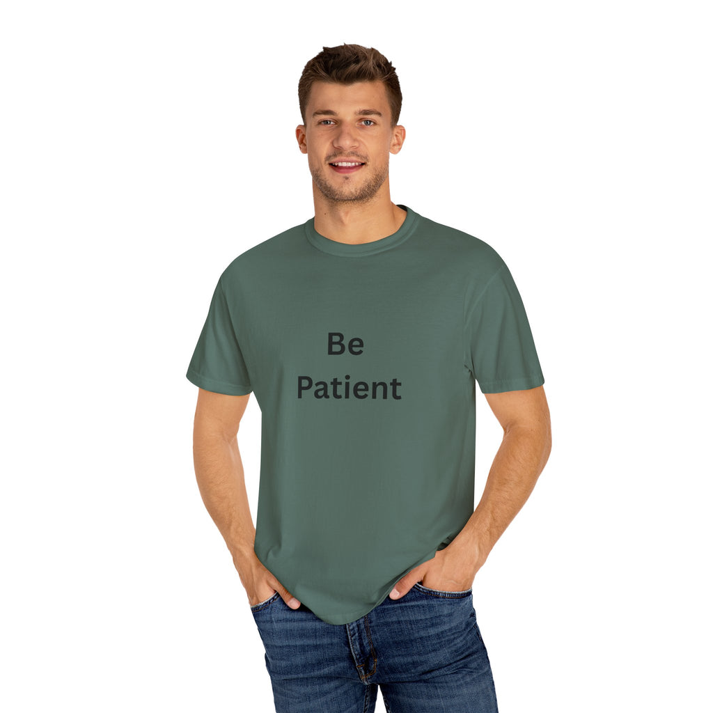 Be Patient Unisex T-Shirt - Motivational Shirt, Casual Wear, Gift for Friends, Birthday Gift, Self-Care Reminder