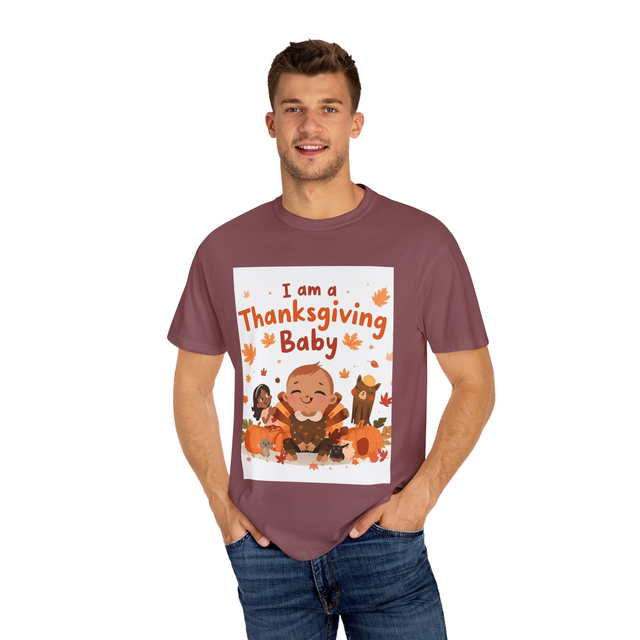 I Am A Thanksgiving Baby Unisex Garment-Dyed T-shirt