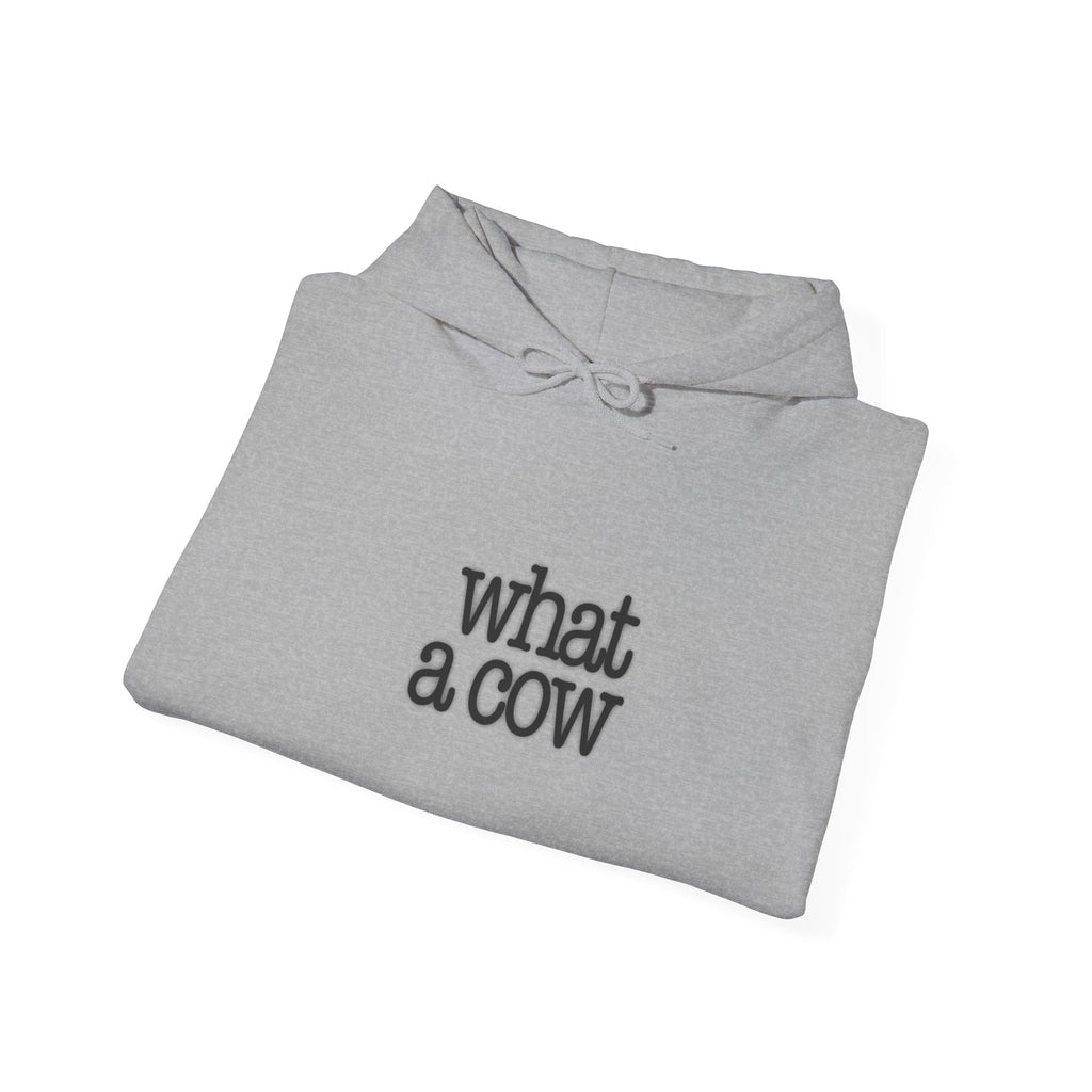 What A Cow Hoodie - Fun Graphic Sweatshirt for Animal Lovers, Cute Gift, Casual Wear, Birthday, Everyday Style