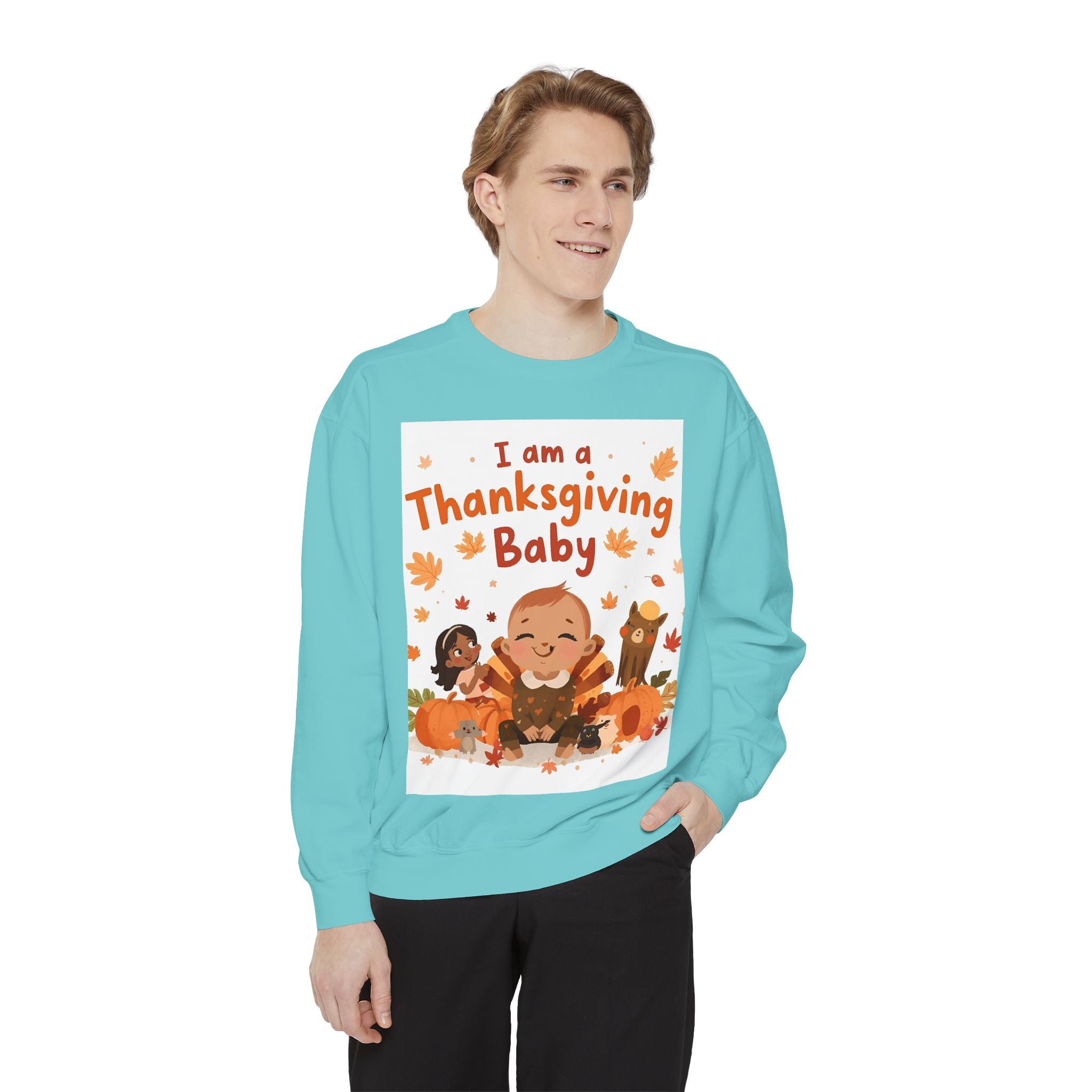 I Am A Thanksgiving Baby Unisex Garment-Dyed Sweatshirt