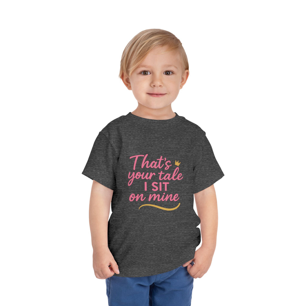 That's Your Tale I sit On Mine Toddler Short Sleeve Tee