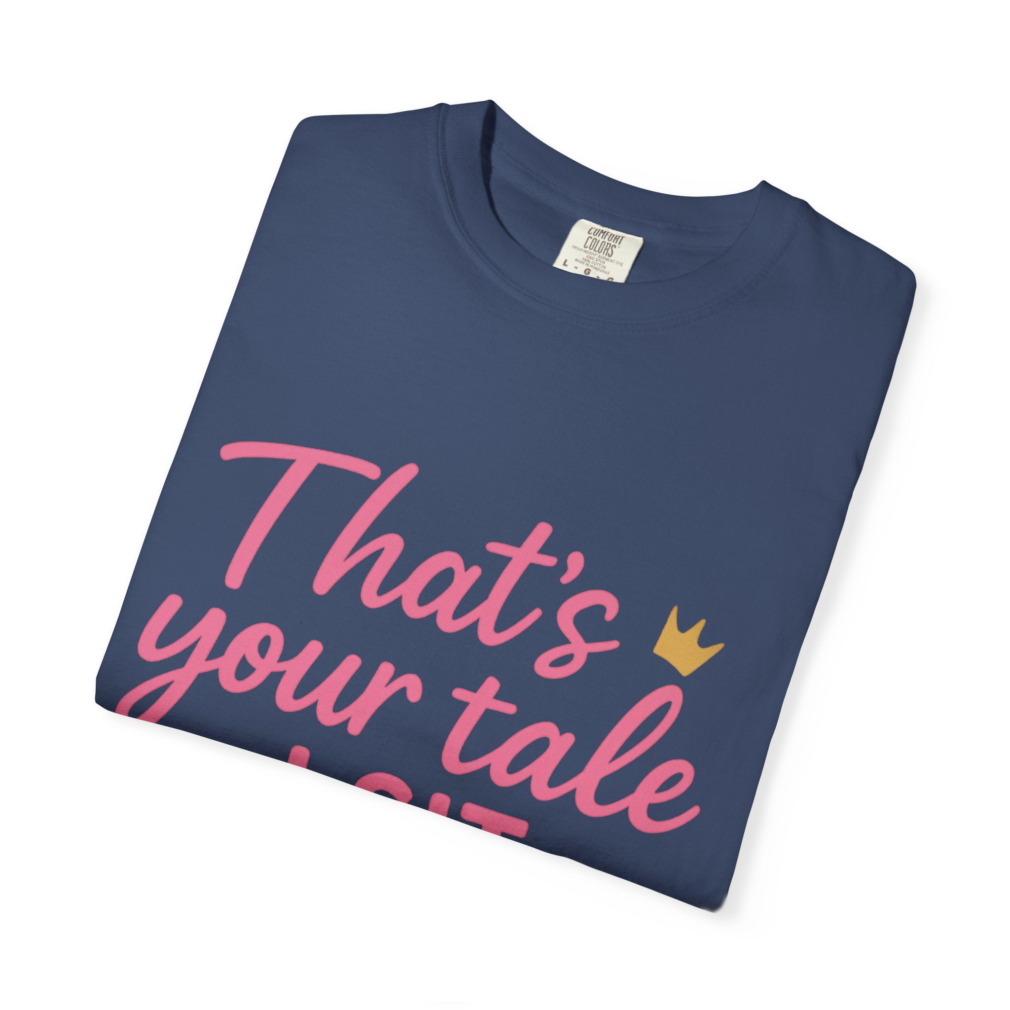Royal Fairy Tale T-Shirt – That's Your Tale I Sit on Mine