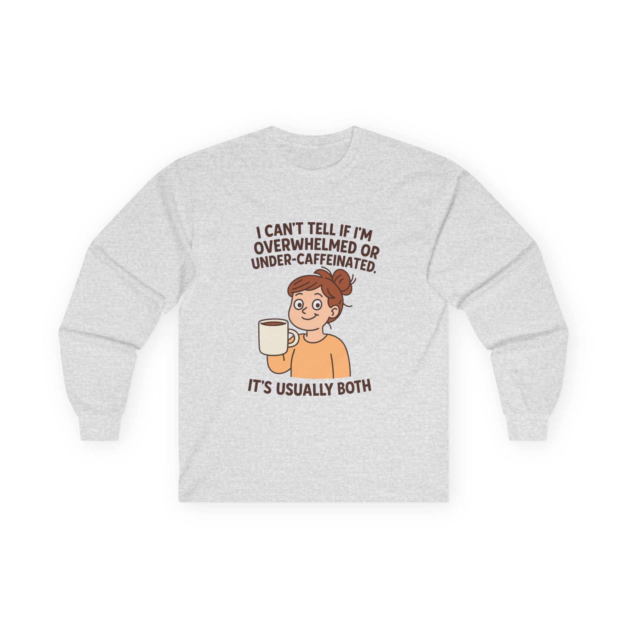 Funny Quote Long Sleeve Tee for Coffee Lovers