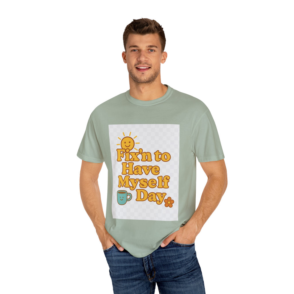 Fixin' to Have Myself Day Unisex Garment-Dyed T-shirt