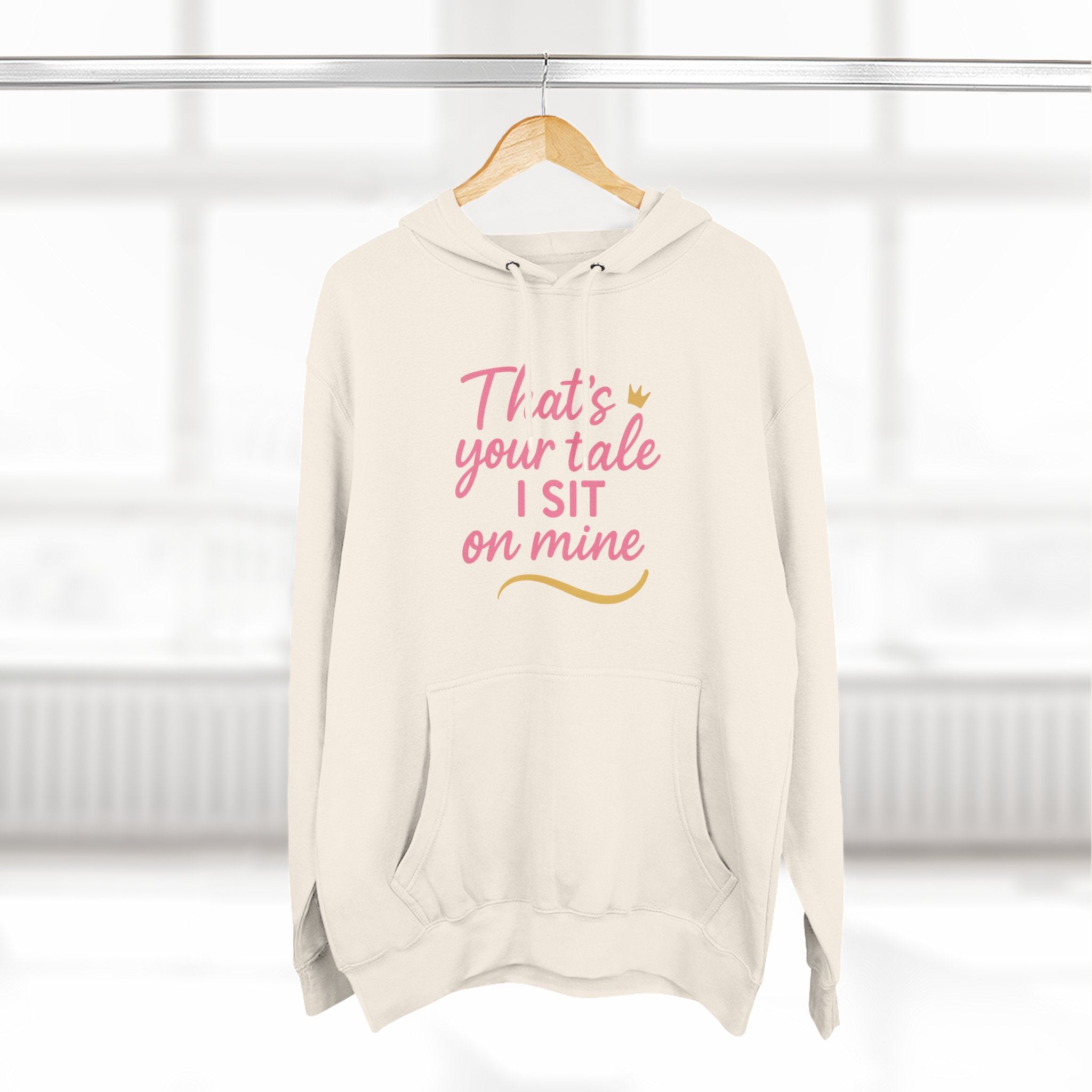 Charming Quote Fleece Hoodie: "That's Your Tale, I Sit on Mine"