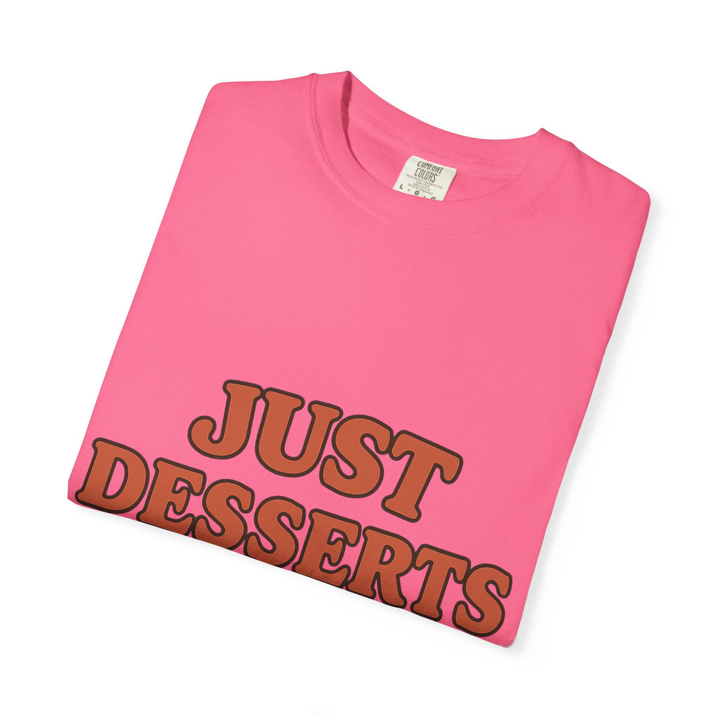 Just Desserts Unisex Garment-Dyed T-Shirt