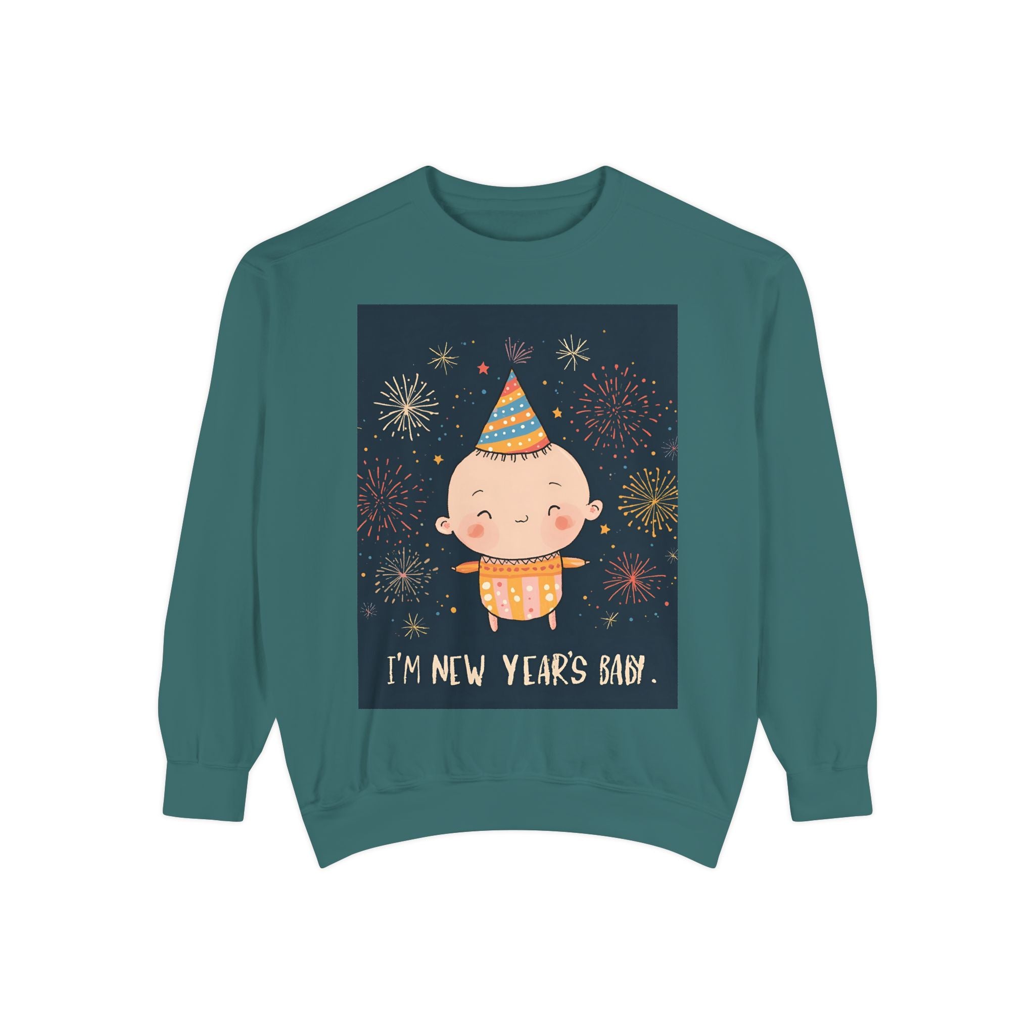 I Am A New Years Baby Unisex Garment-Dyed Sweatshirt