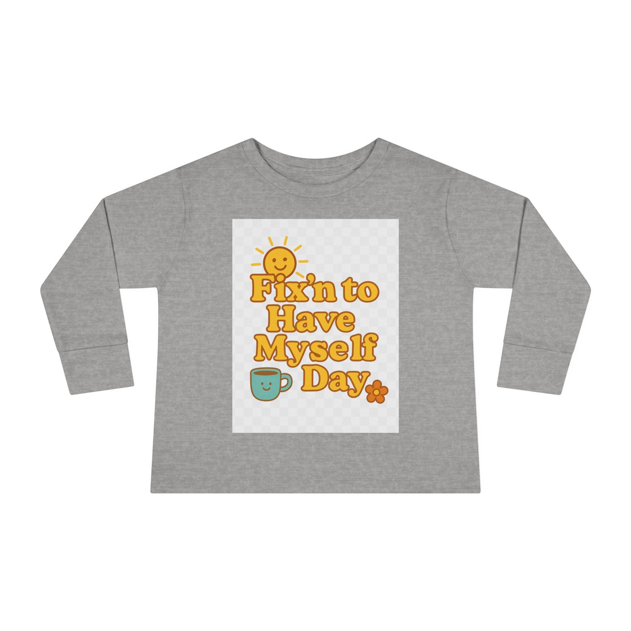 Fixin' to Have Myself Day Toddler Long Sleeve Tee