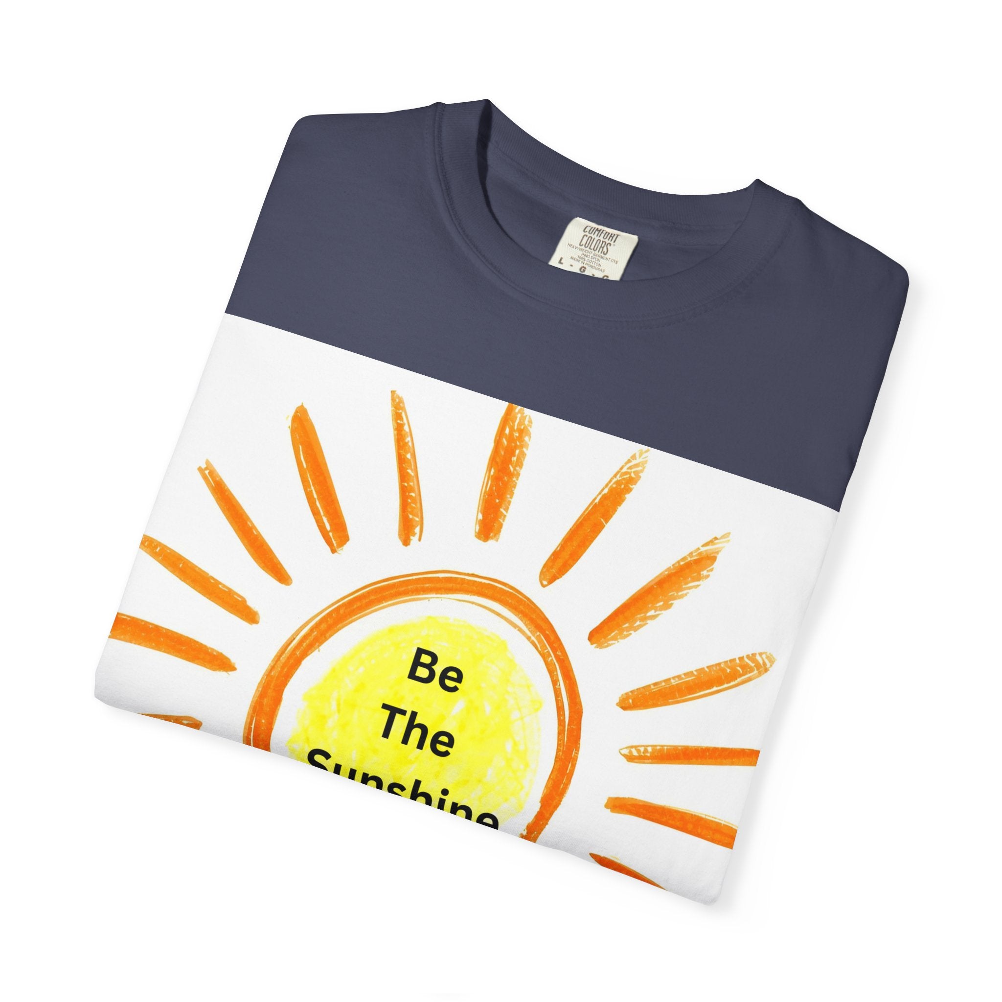 Be The Sunshine Unisex Garment-Dyed T-shirt, Summer Tee, Gift for Her, Cheerful Graphic Shirt, Fun Casual Wear, Sunshine Lover Apparel