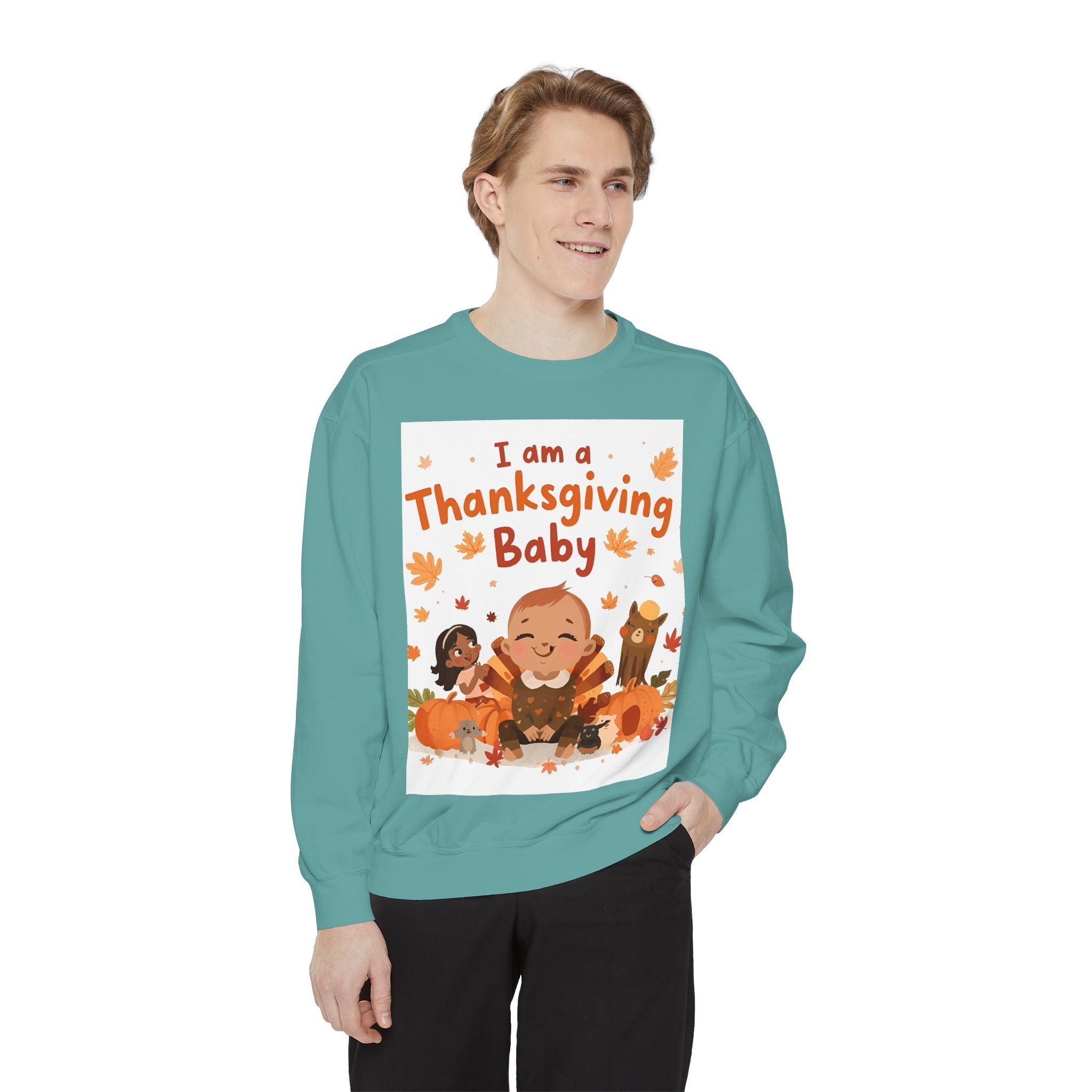 I Am A Thanksgiving Baby Unisex Garment-Dyed Sweatshirt