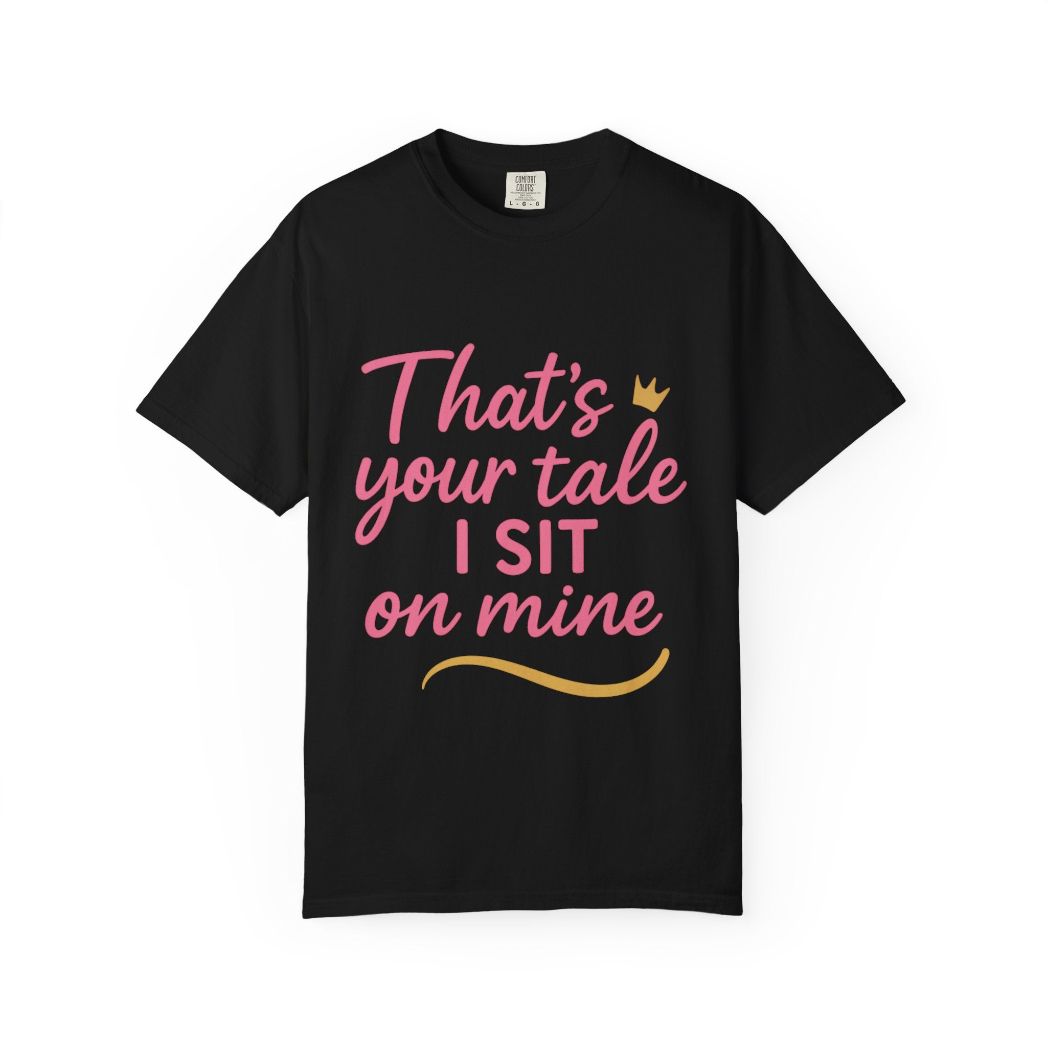 Royal Fairy Tale T-Shirt – That's Your Tale I Sit on Mine