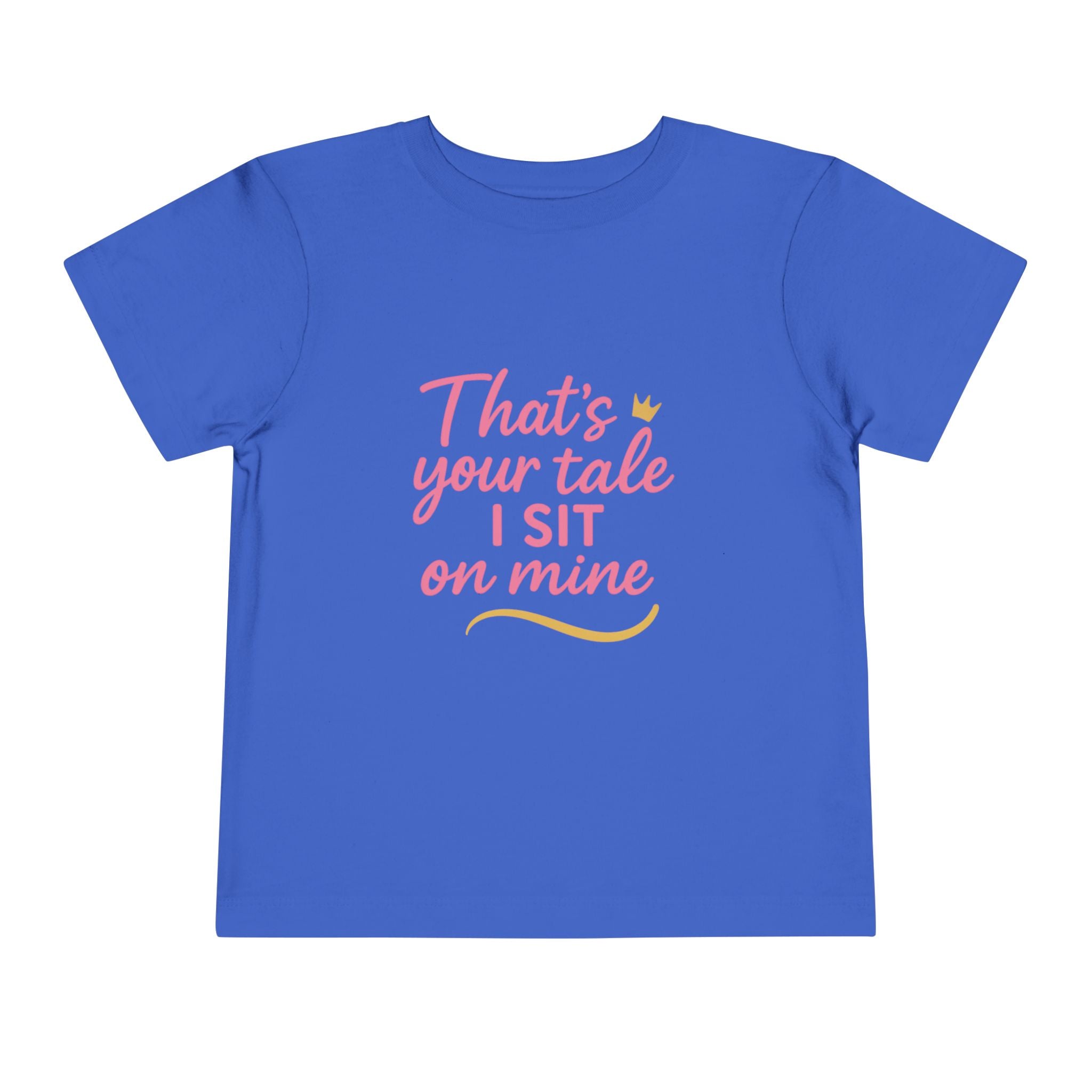 That's Your Tale I sit On Mine Toddler Short Sleeve Tee