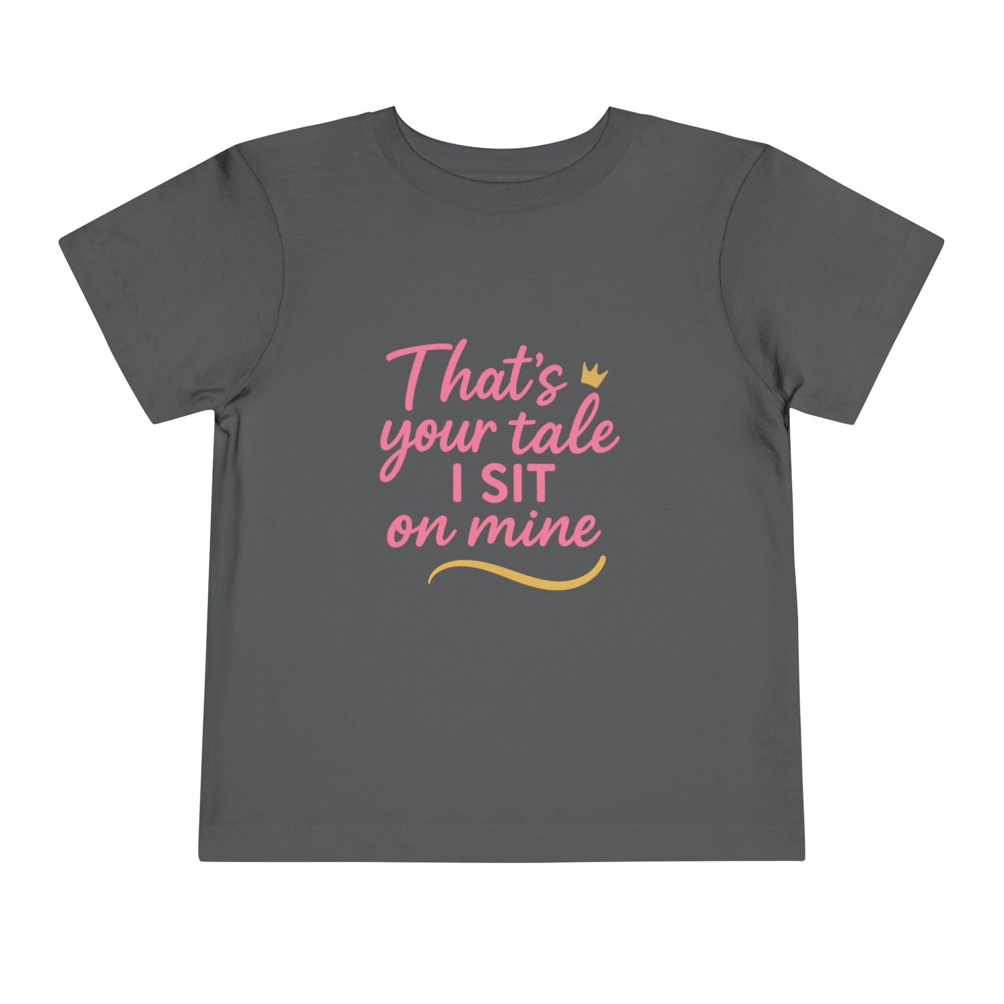 That's Your Tale I sit On Mine Toddler Short Sleeve Tee