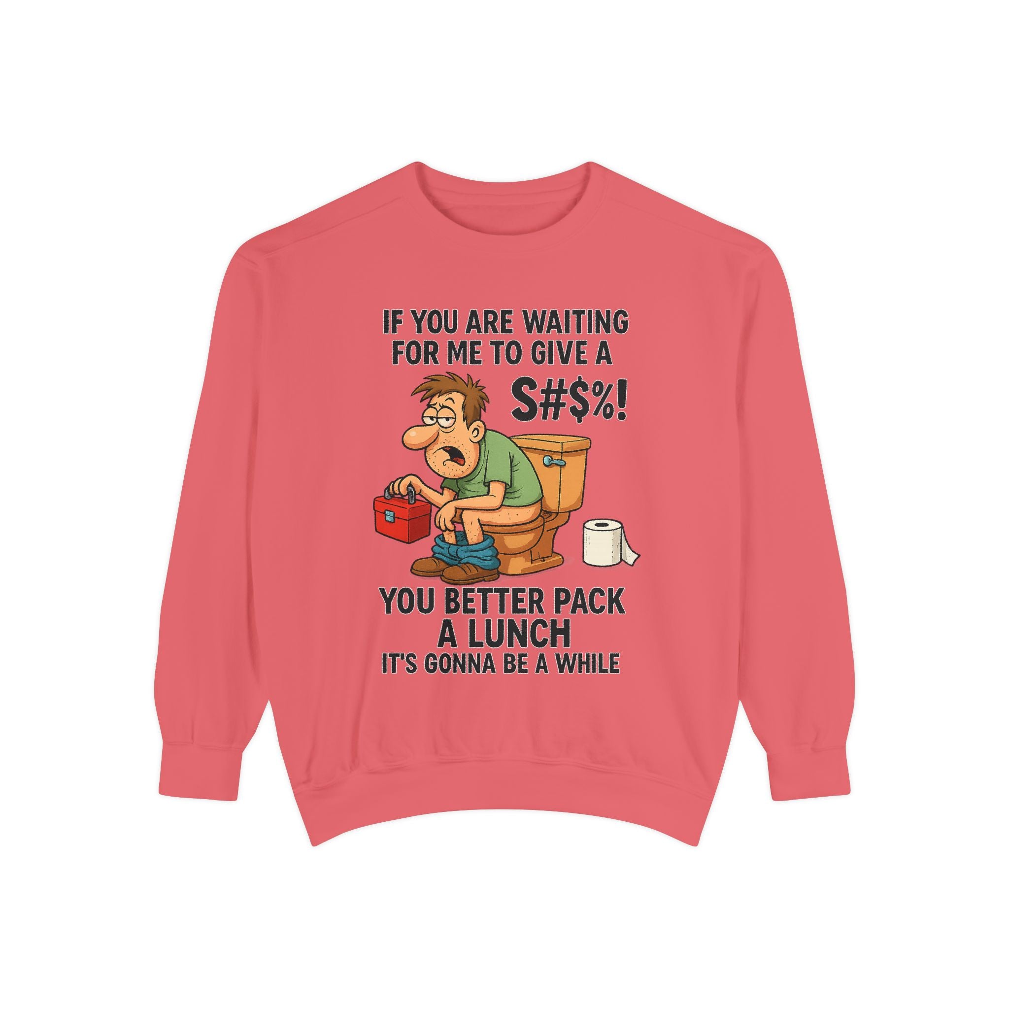 If You Are Waiting For Me To Give A Shit Funny/ Sarcastic Unisex Garment-Dyed Sweatshirt
