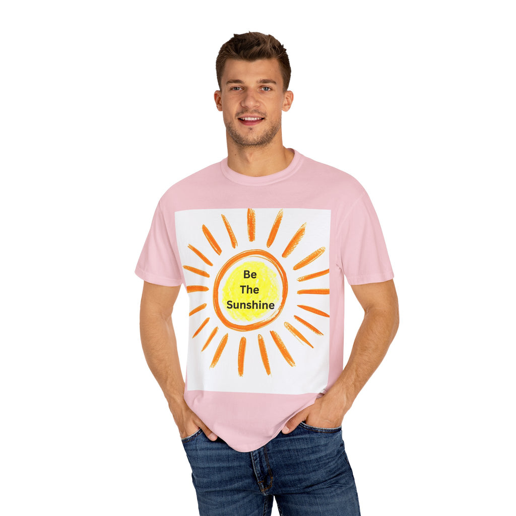 Be The Sunshine Unisex Garment-Dyed T-shirt, Summer Tee, Gift for Her, Cheerful Graphic Shirt, Fun Casual Wear, Sunshine Lover Apparel