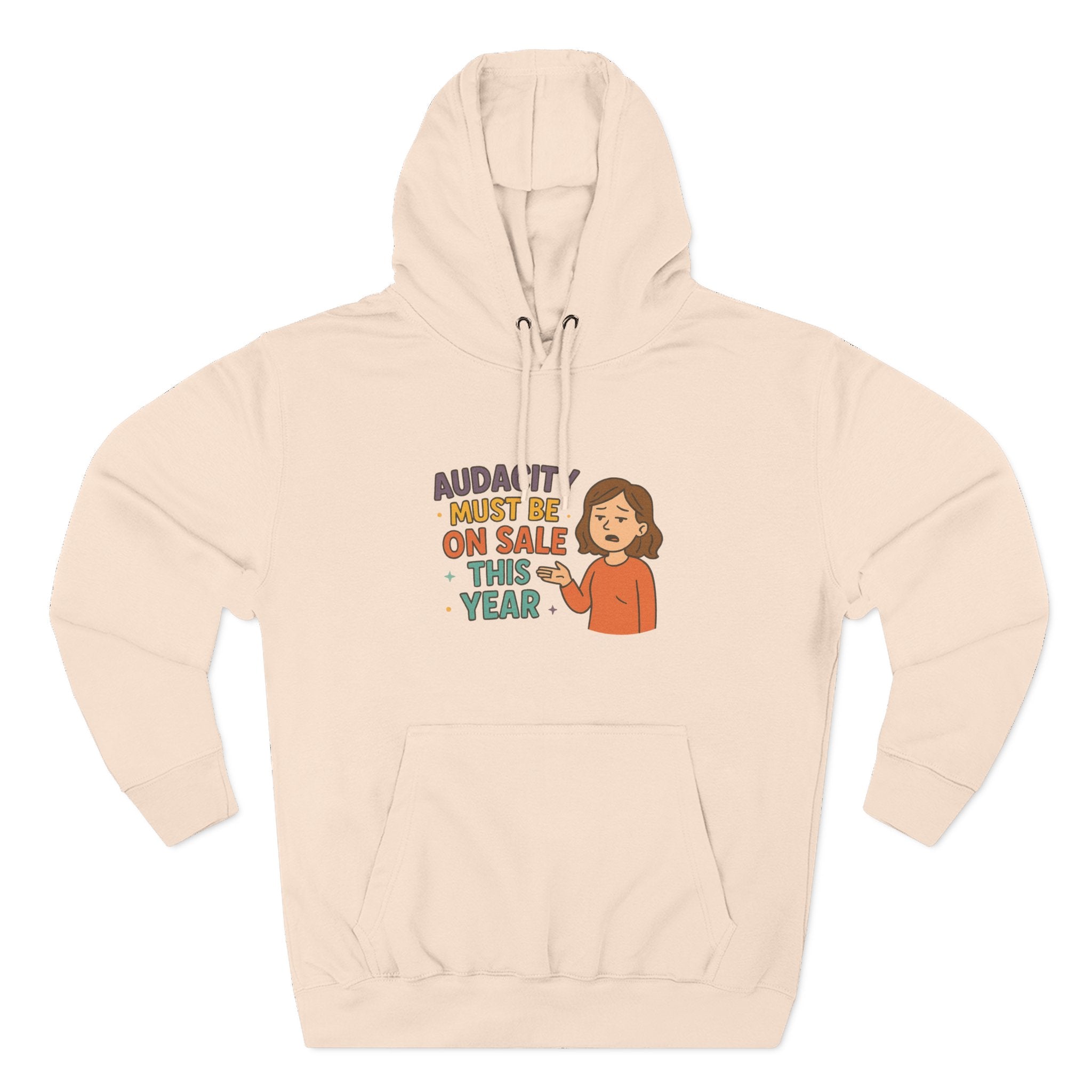 Audacity Must Be On Sale This Year Funny Three-Panel Fleece Hoodie