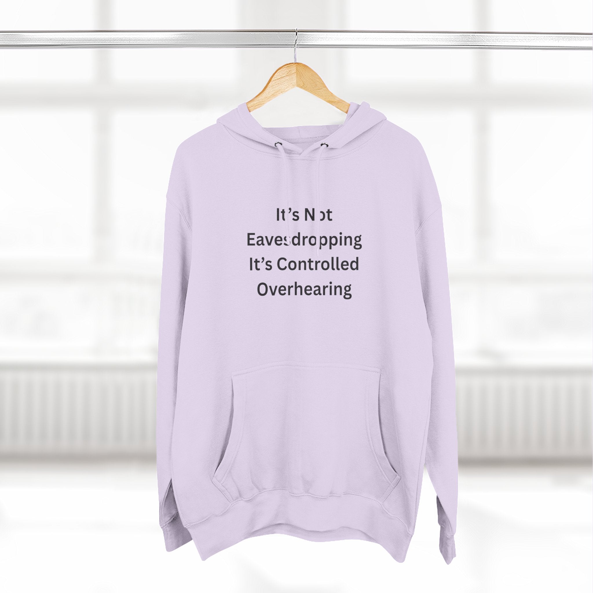 It's Not Eavesdropping, It's Controlled Overhearing Funny Three-Panel Fleece Hoodie