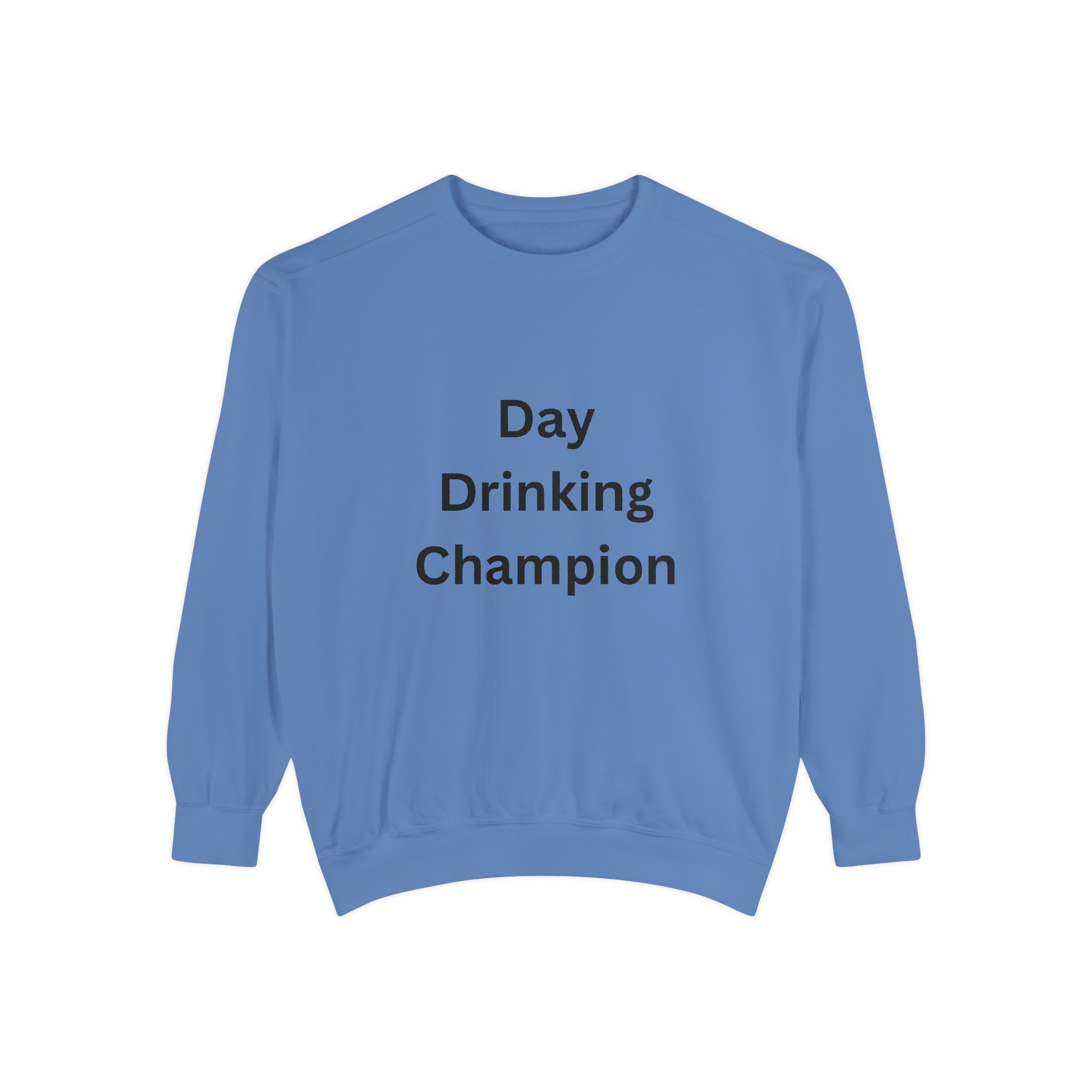 Day Drinking Champion Sweatshirt, Unisex Garment-Dyed Apparel, Perfect for Brunch, Casual Outings, Celebration Gifts, Cozy Comfort