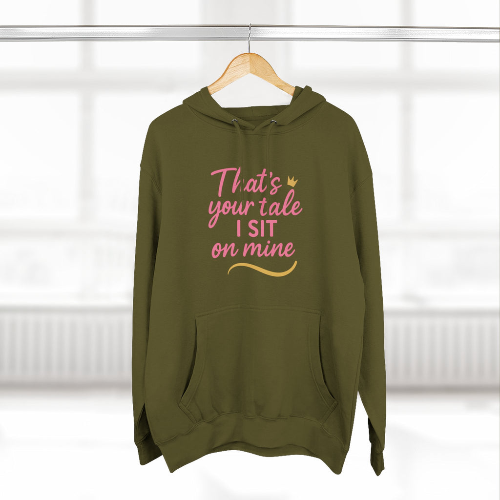 Charming Quote Fleece Hoodie: "That's Your Tale, I Sit on Mine"
