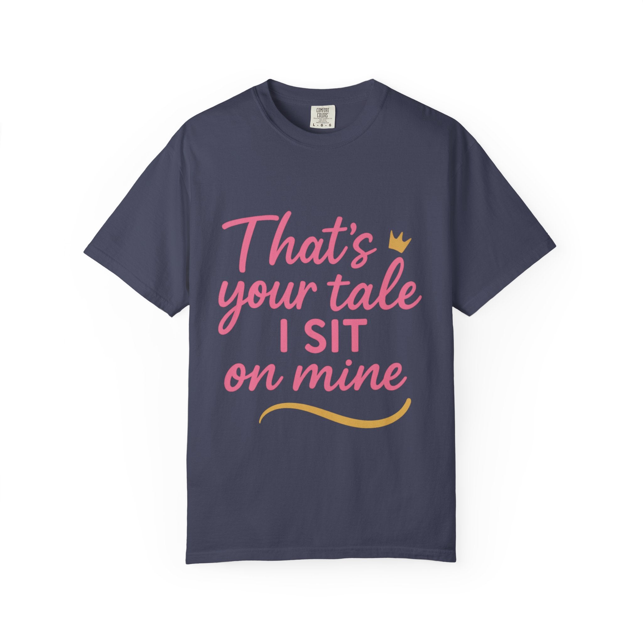 Royal Fairy Tale T-Shirt – That's Your Tale I Sit on Mine