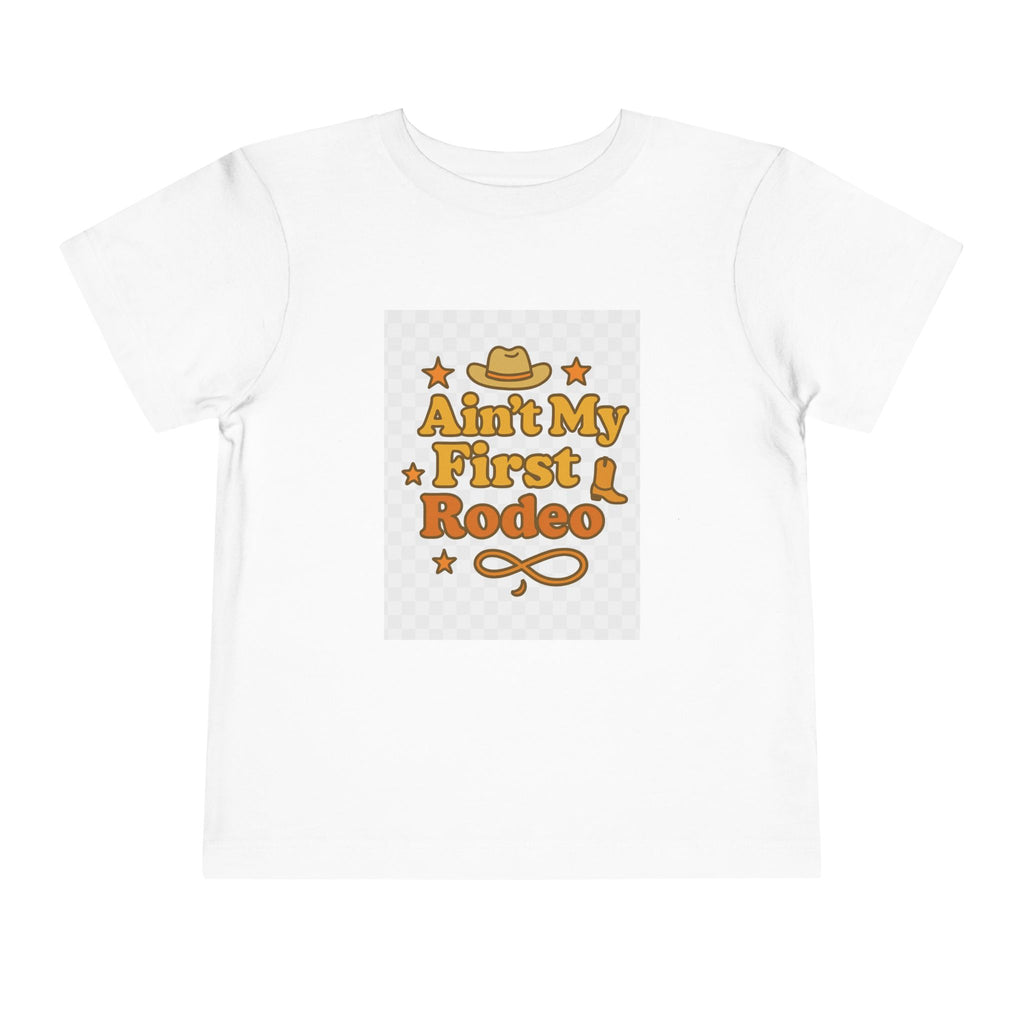 Ain't My First Rodeo Toddler Short Sleeve Tee