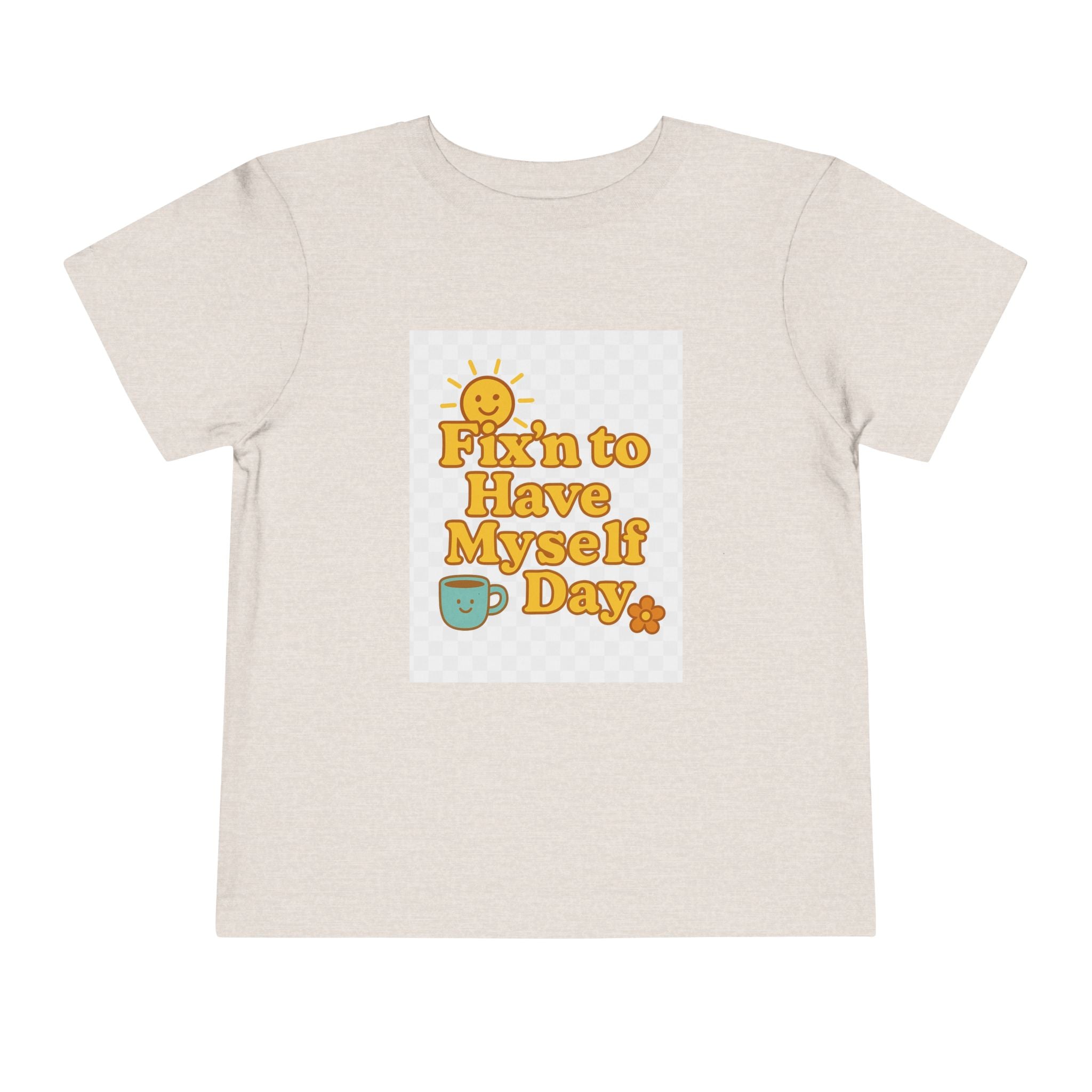 Fixin To Have Myself A Day Toddler Short Sleeve Tee