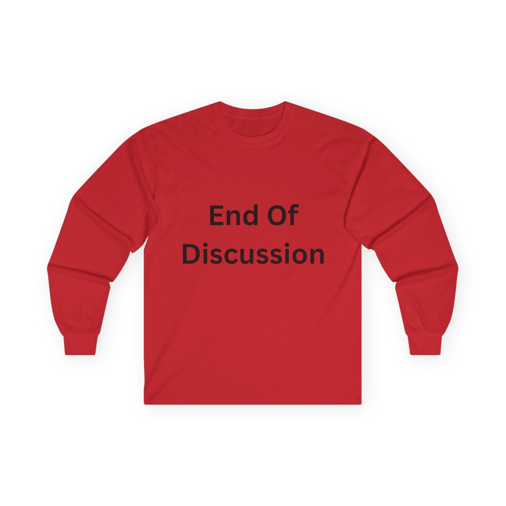 End Of Discussion Funny Unisex Ultra Cotton Long Sleeve Tee