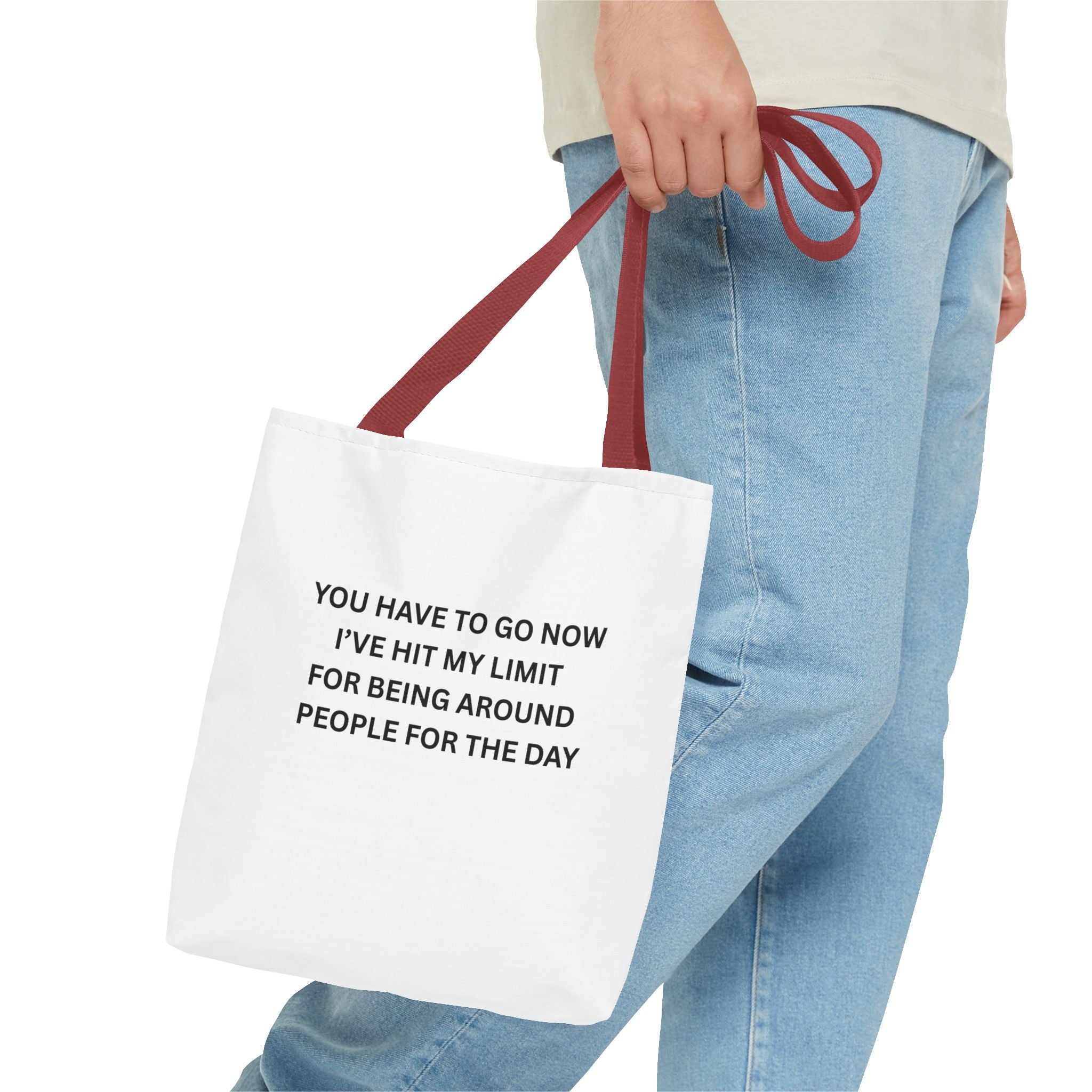 You Have To Go Now I've Hit My LimIt For Being Around People For The Day Tote Bag (AOP)