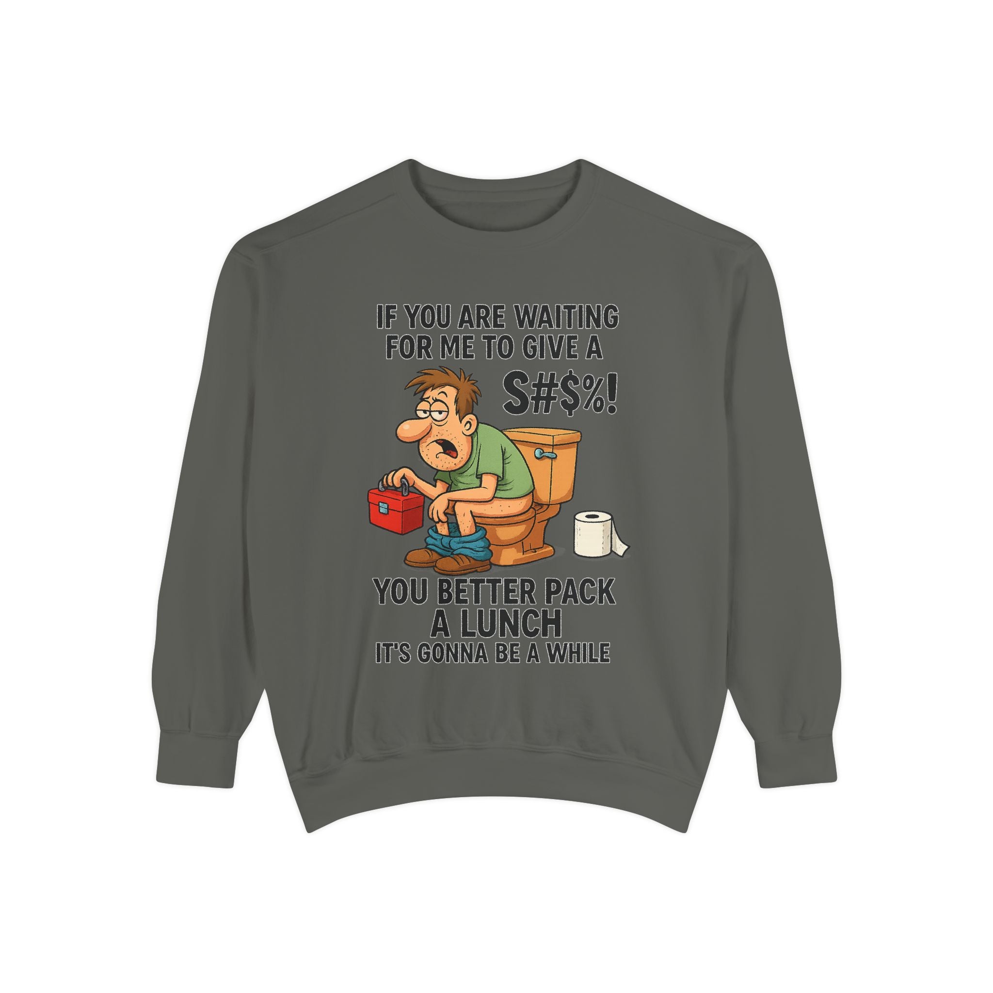 If You Are Waiting For Me To Give A Shit Funny/ Sarcastic Unisex Garment-Dyed Sweatshirt