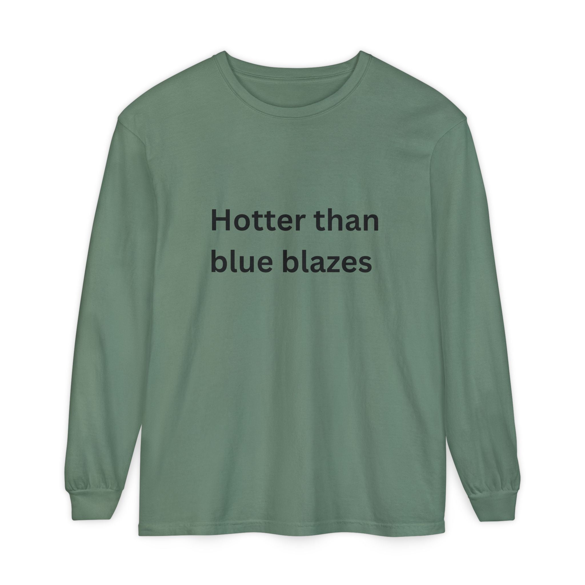 Hotter Than Blue Blazes Funny Unisex Garment-dyed Long Sleeve T-Shirt