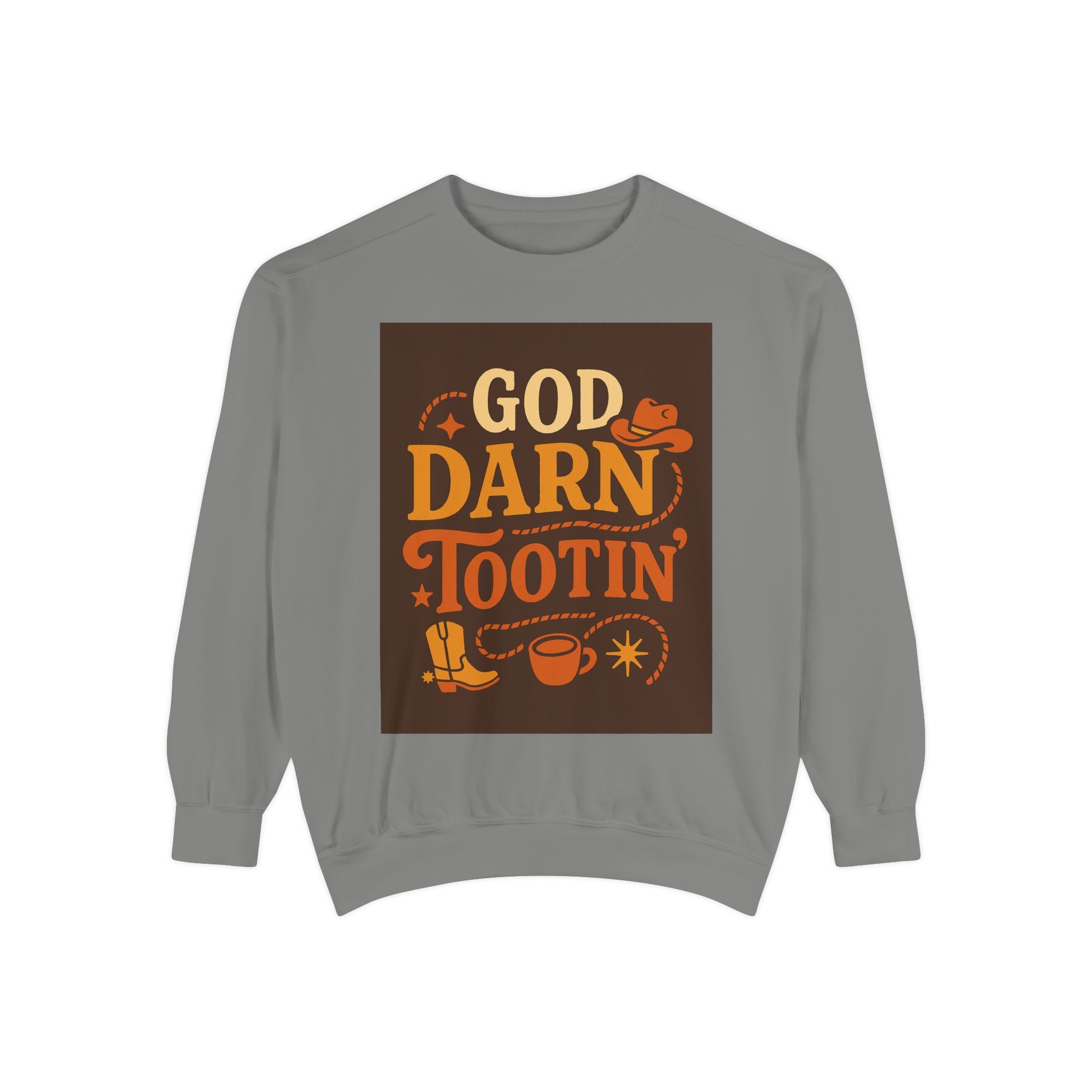 God Darn Tootin' Funny Sweatshirt, Unisex Garment-Dyed Pullover, Gift for Cowpoke Lovers, Western Style, Casual Cozy Wear