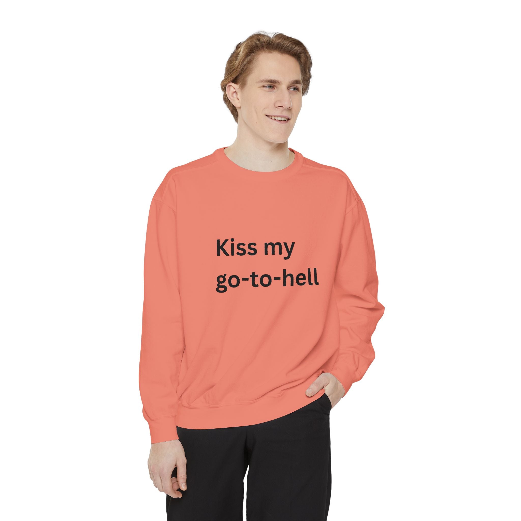 Kiss My Go To Hell Unisex Garment-Dyed Sweatshirt