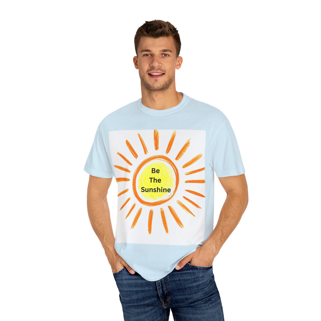 Be The Sunshine Unisex Garment-Dyed T-shirt, Summer Tee, Gift for Her, Cheerful Graphic Shirt, Fun Casual Wear, Sunshine Lover Apparel