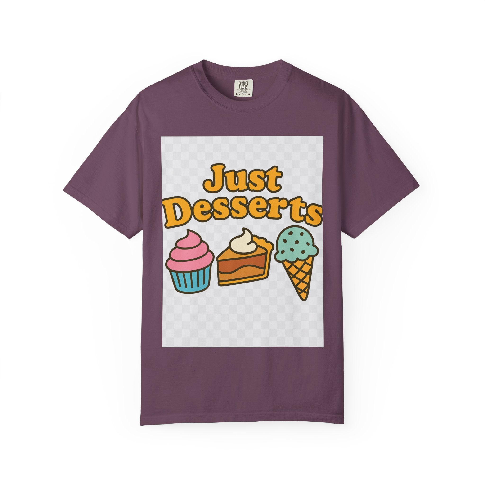 Just Desserts Unisex T-shirt - Fun and Sweet Apparel for Food Lovers