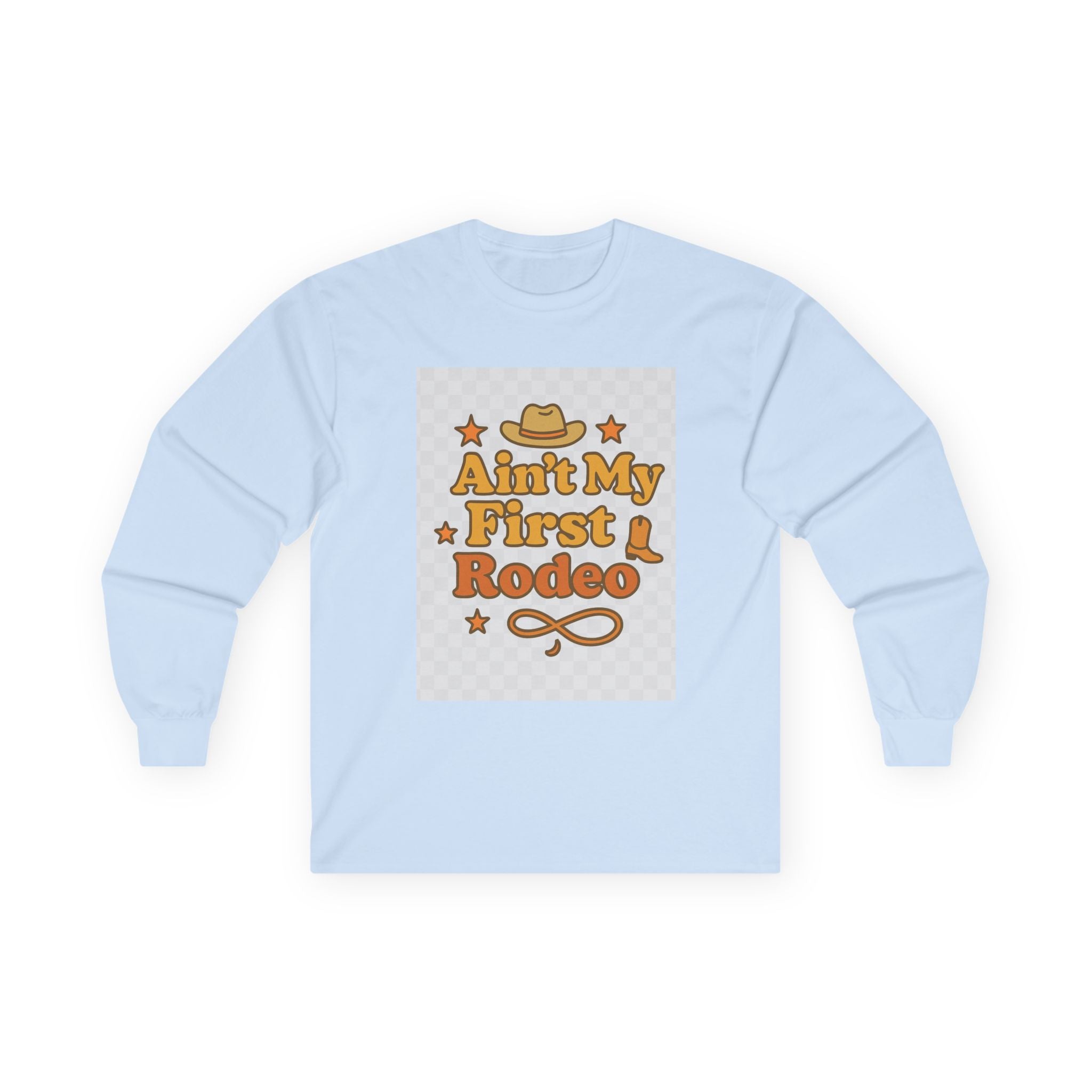 Ain't My First Rodeo Long Sleeve Tee - Ain't My First Rodeo