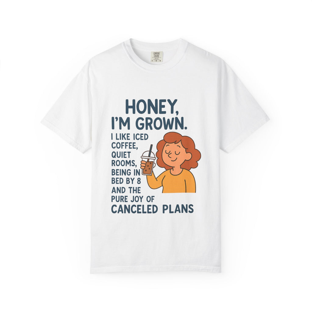 Honey, I'm Grown! Unisex Garment-Dyed T-shirt