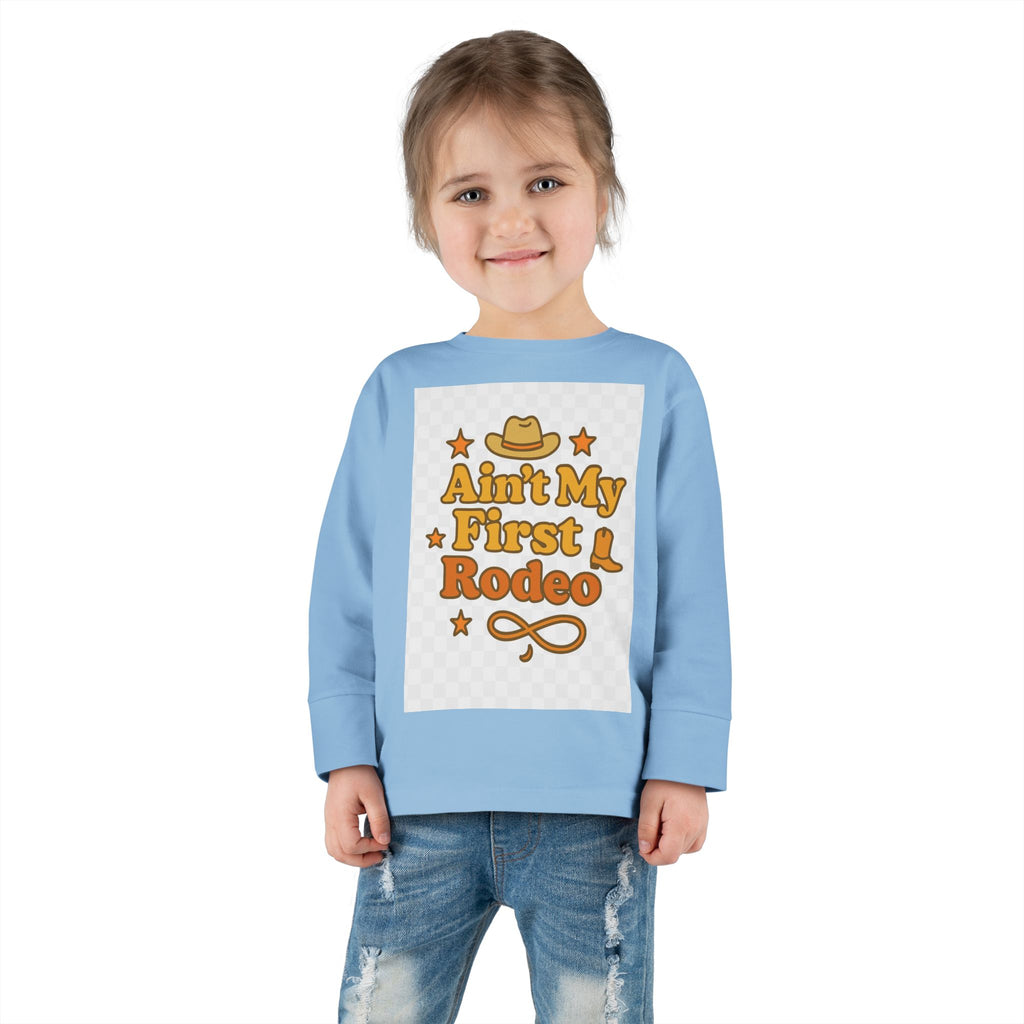 Ain't My First Rodeo Toddler Long Sleeve Tee