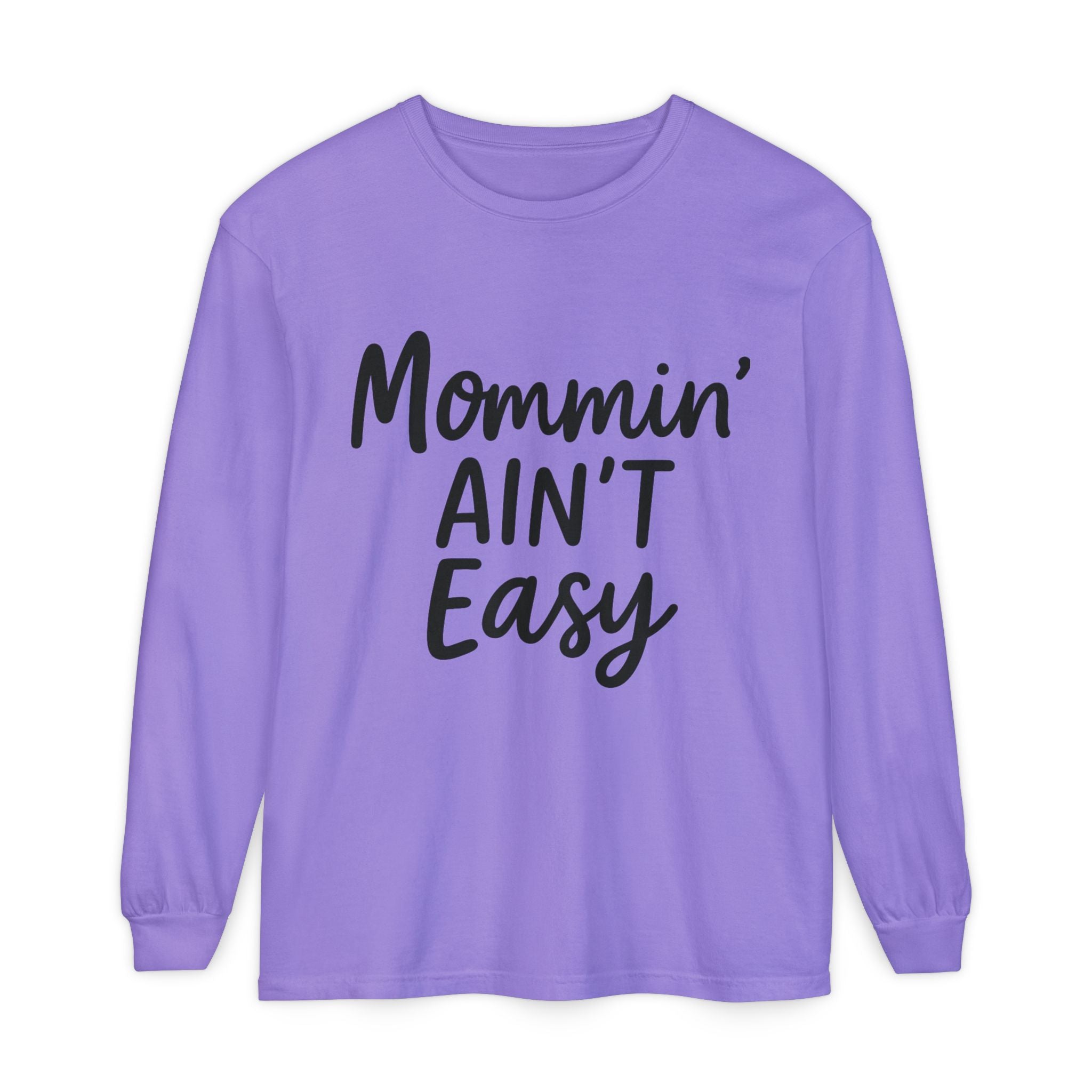 Mama Mode Mommin' Ain't Easy Long Sleeve Shirt